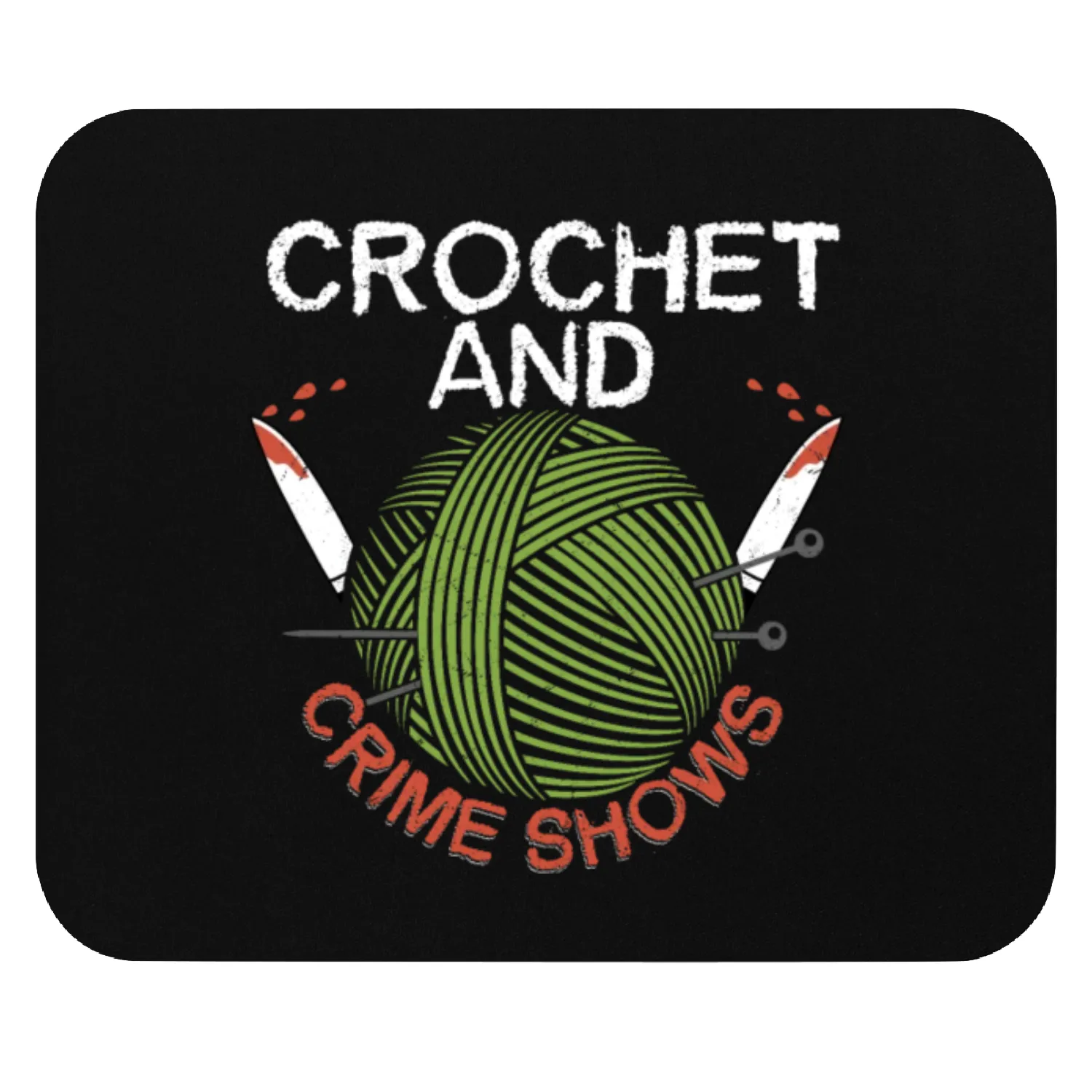 Crochet & Crime Shows Murder Show True Crime Mouse Pads