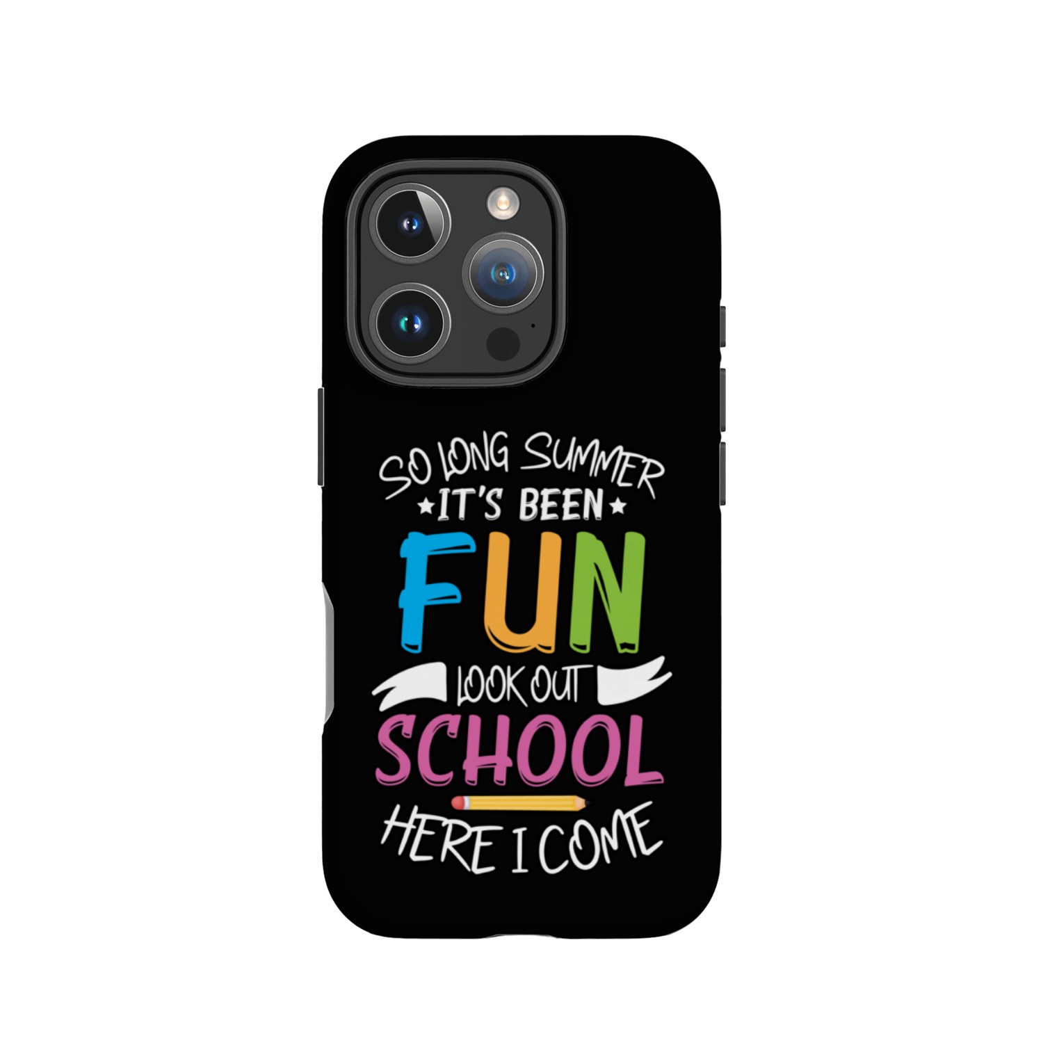 So Long Summer It s Been Fun Look out School Here IPhone Cases