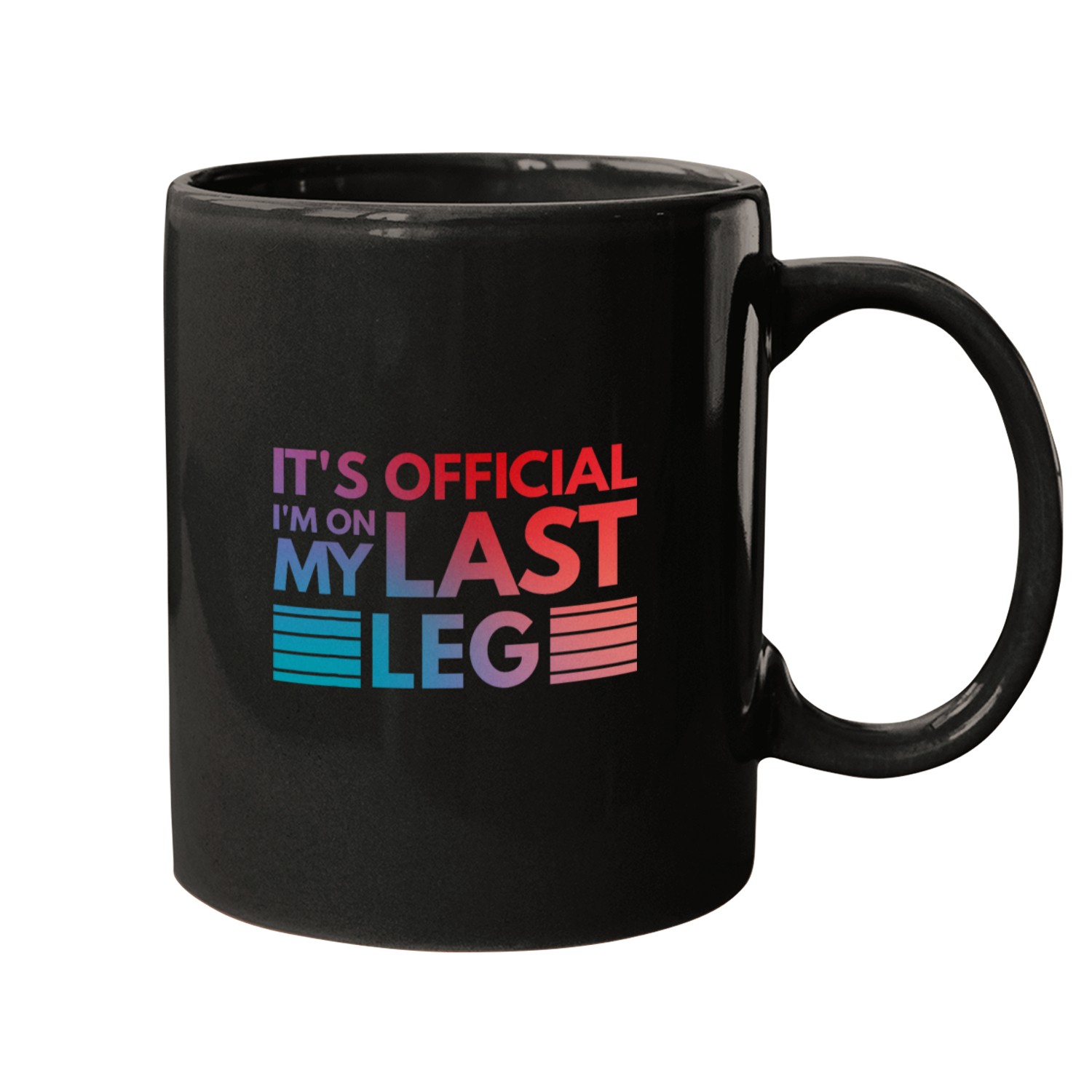 Its Official Im On My Last Leg Mugs