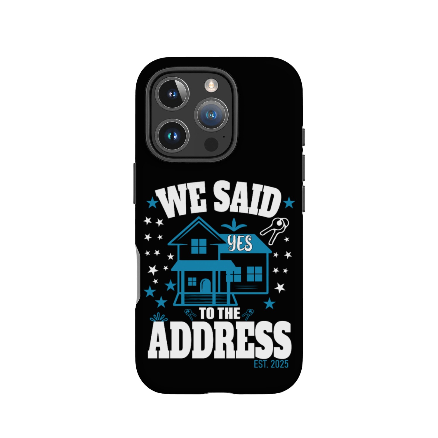 We Said Yes To The Address 2025 New Homeowner 2025 IPhone Cases