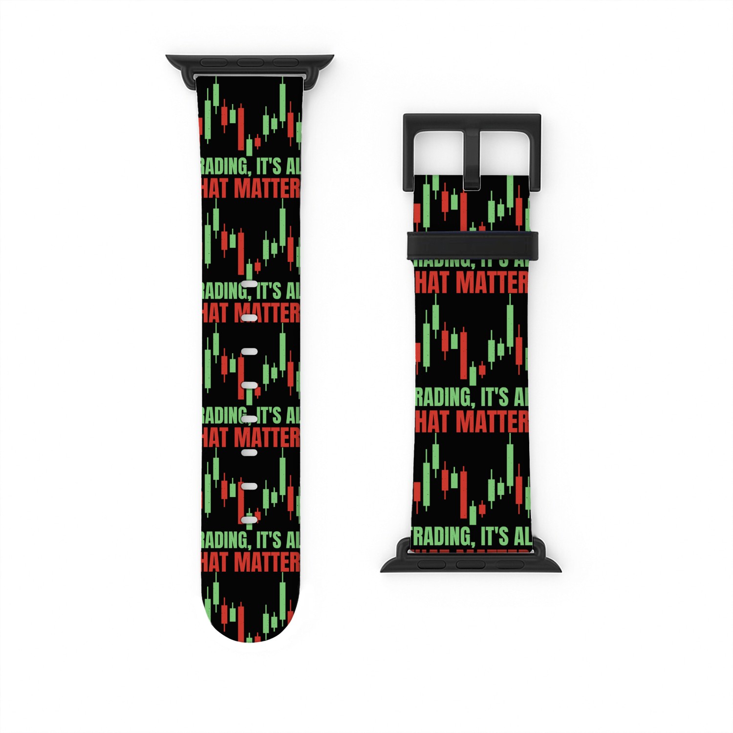 Trading, It's All That Matters 3 Watch Bands For Apple Watch