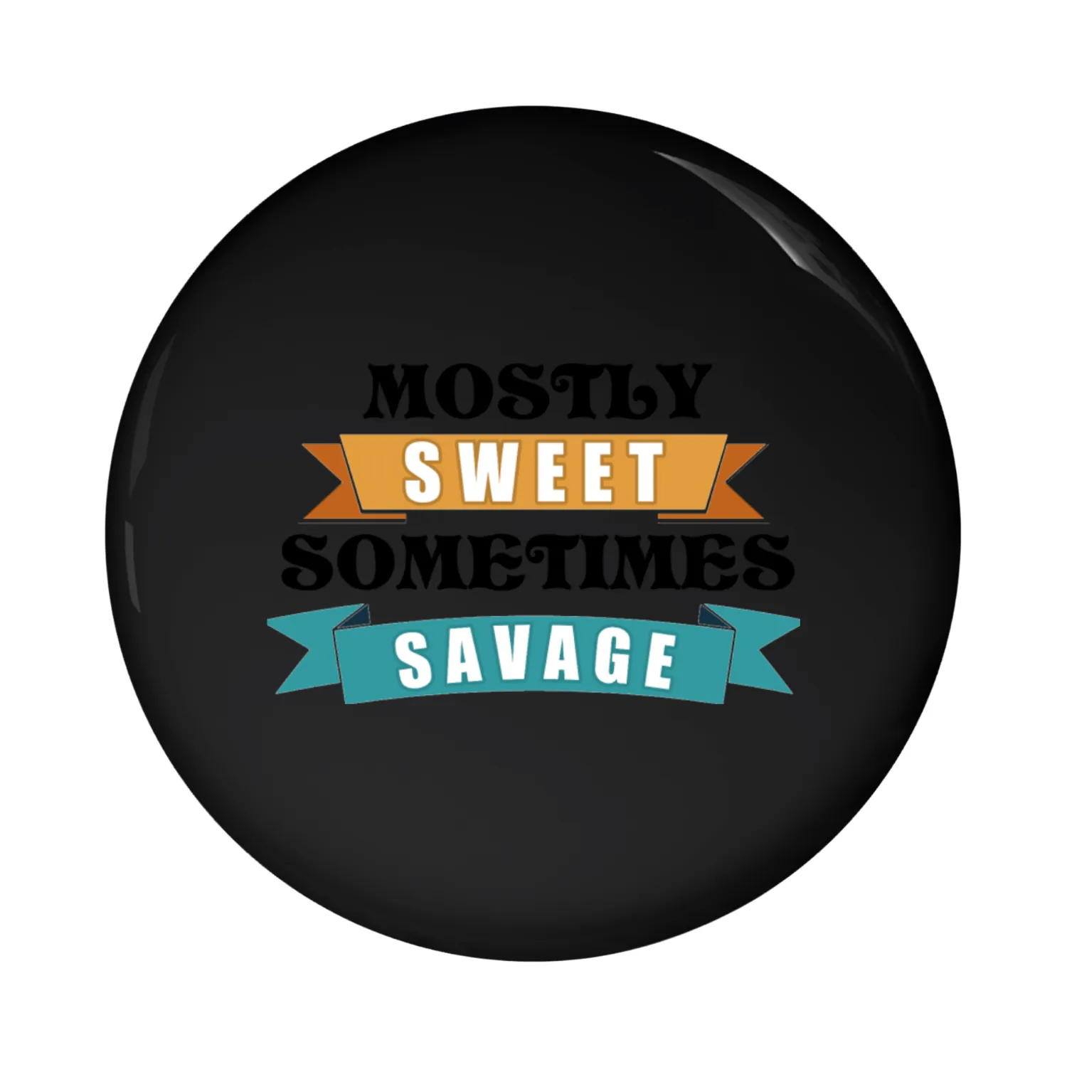 mostly sweet sometimes savage Pin Buttons