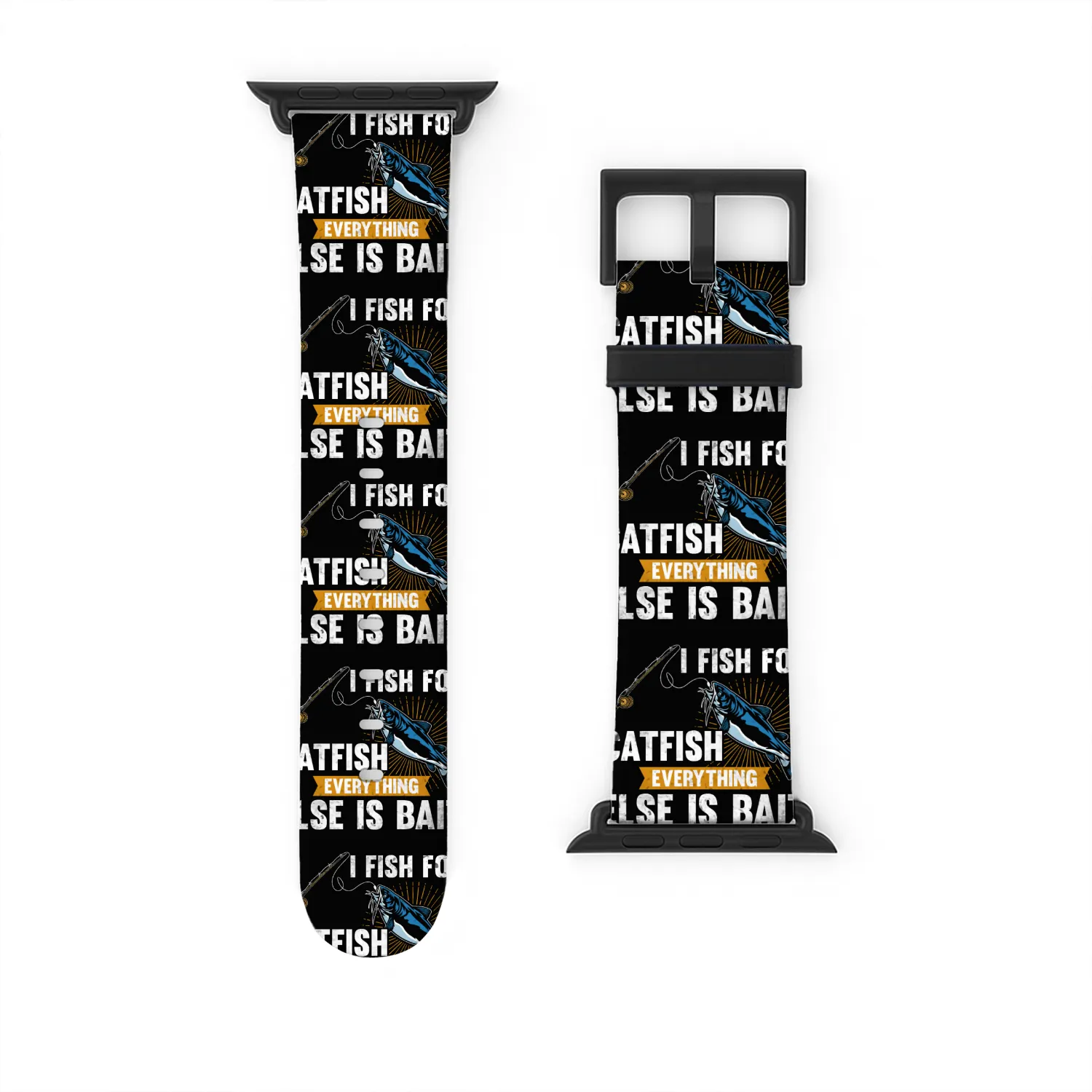 I Fish For Catfish Everything Else Is Bait - Wels Watch Bands For Apple Watch
