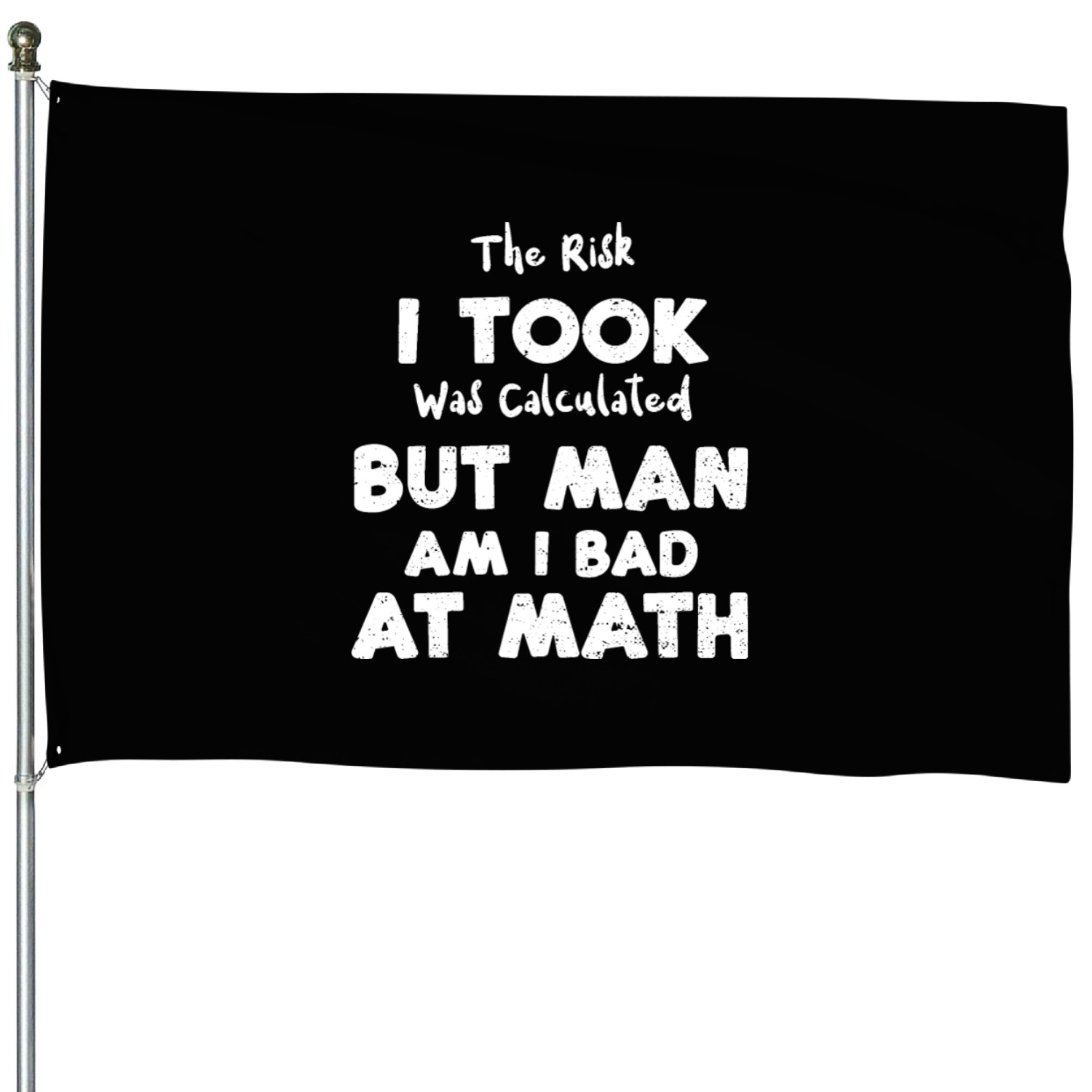 The Risk I Took Was Calculated B... House Flags