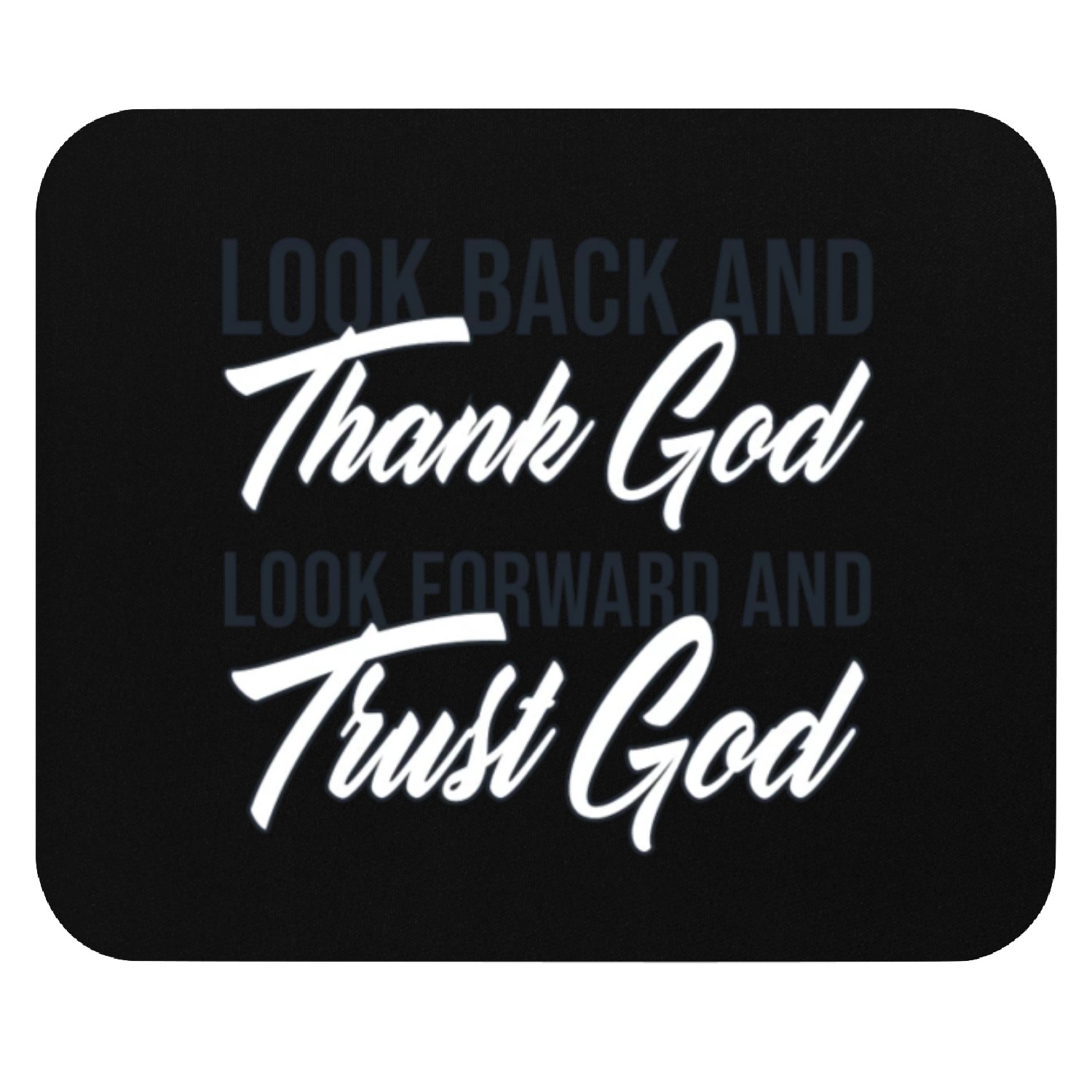 Look back and thank God look forward and trust God Mouse Pads