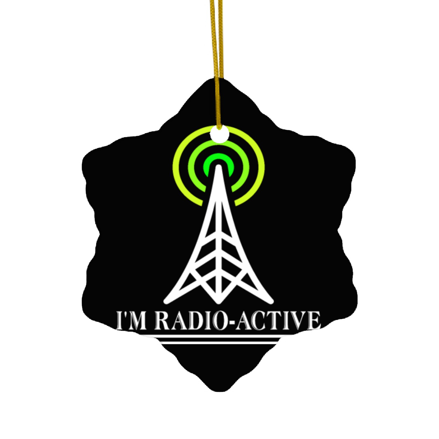 I m Radio Active Ceramic Ornaments