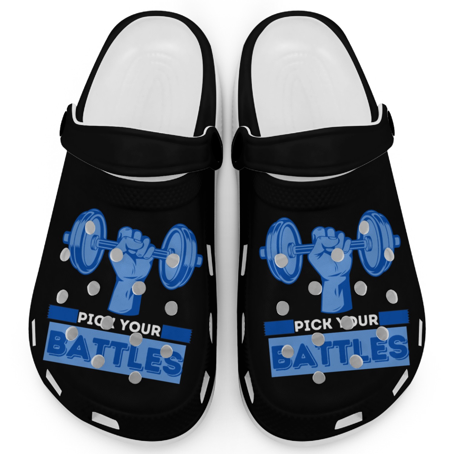 You Have To Pick Your Battles Clogs