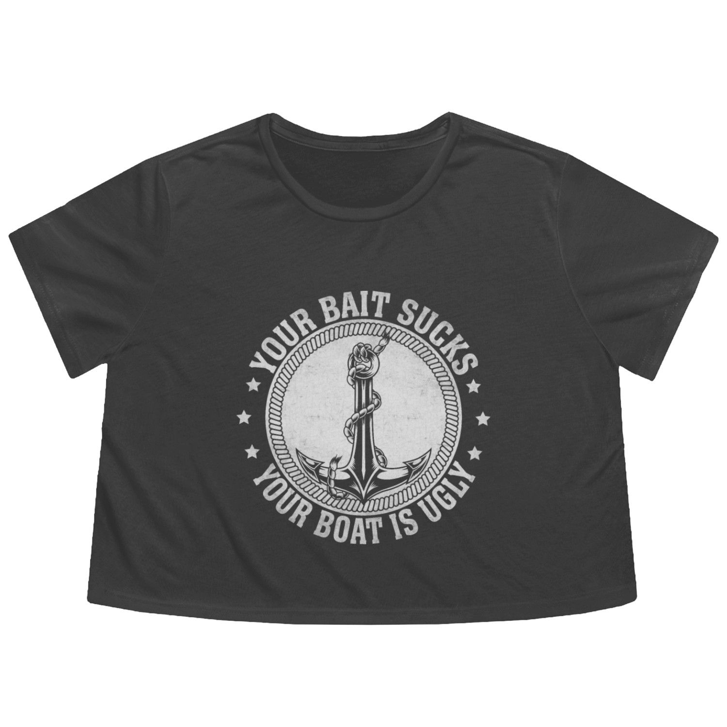 Your Bait Sucks Your Boat is Ugly Flowy Cropped Tees