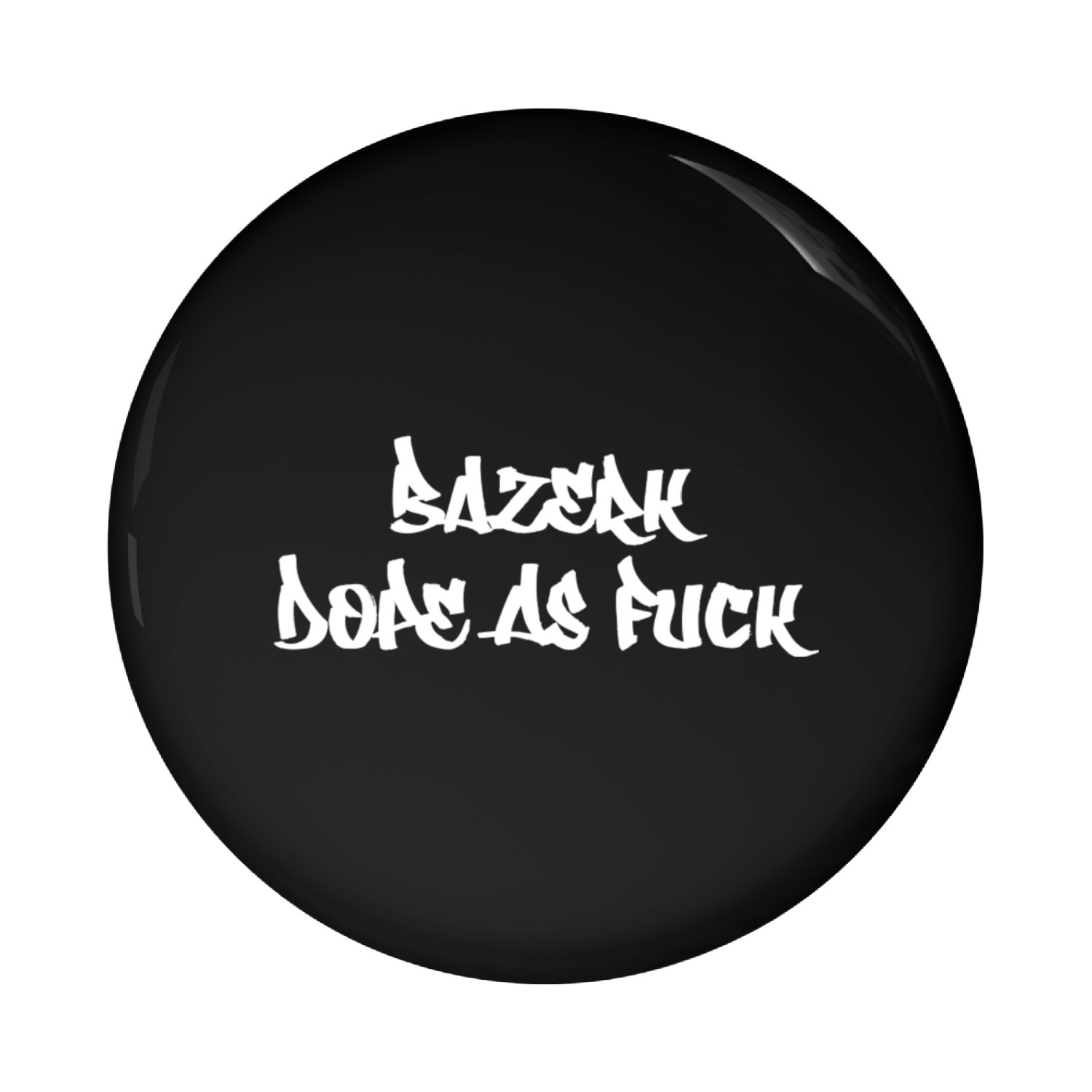 Bazerk Dope as Fuck Pin Buttons