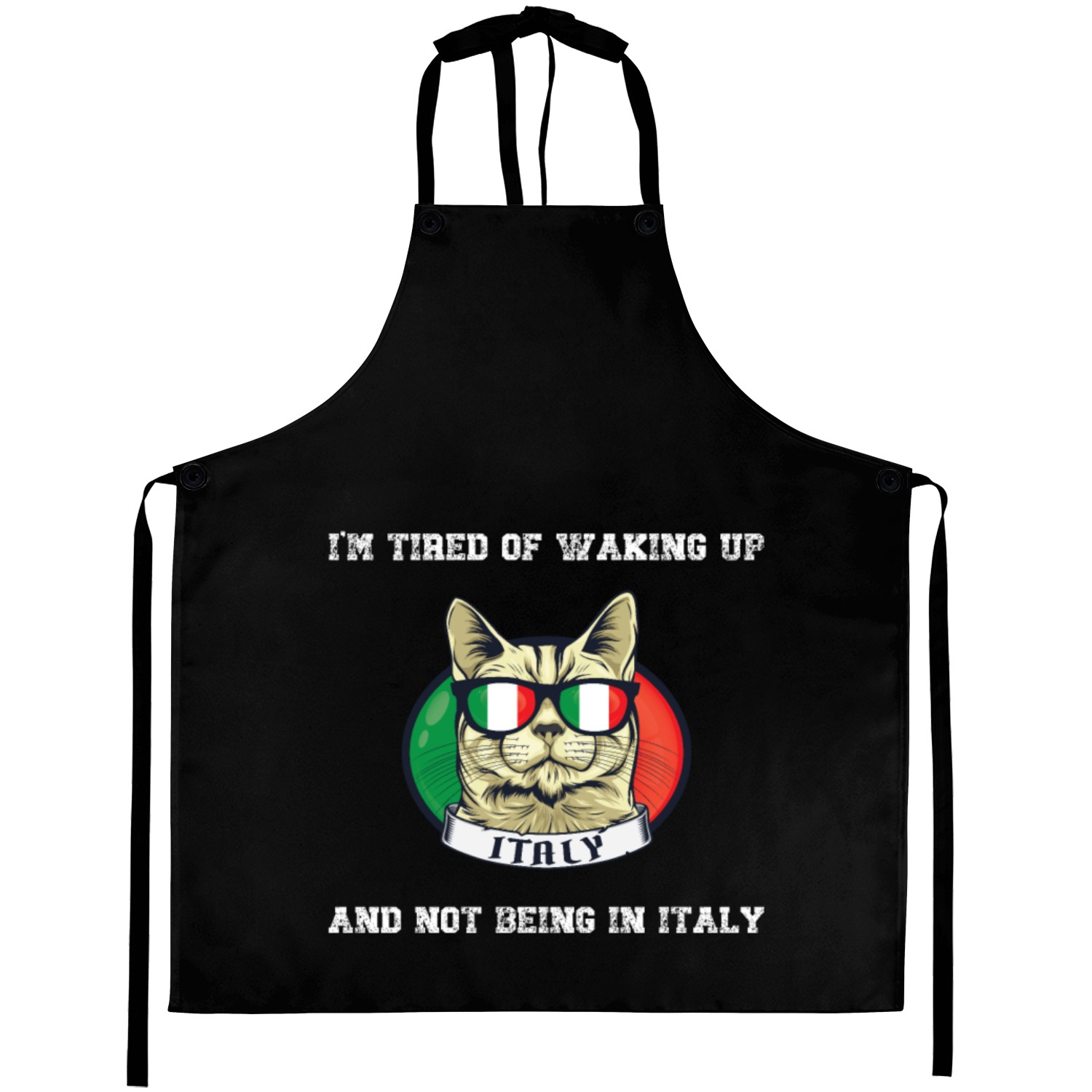 I'm Tired of Waking Up and Not Being in Italy Aprons