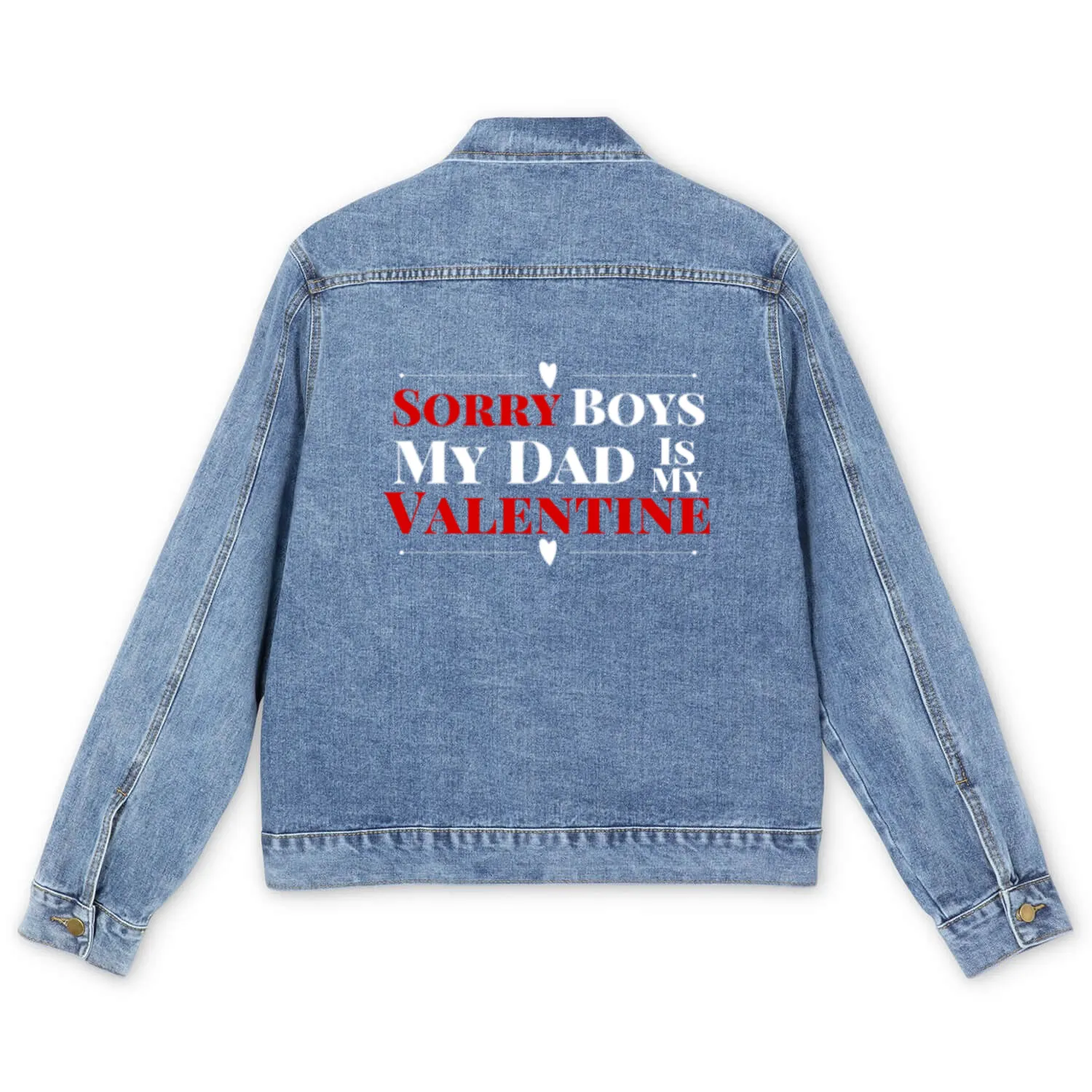Sorry Boys Daddy Is My Valentine Valentines Day Men's Denim Jackets