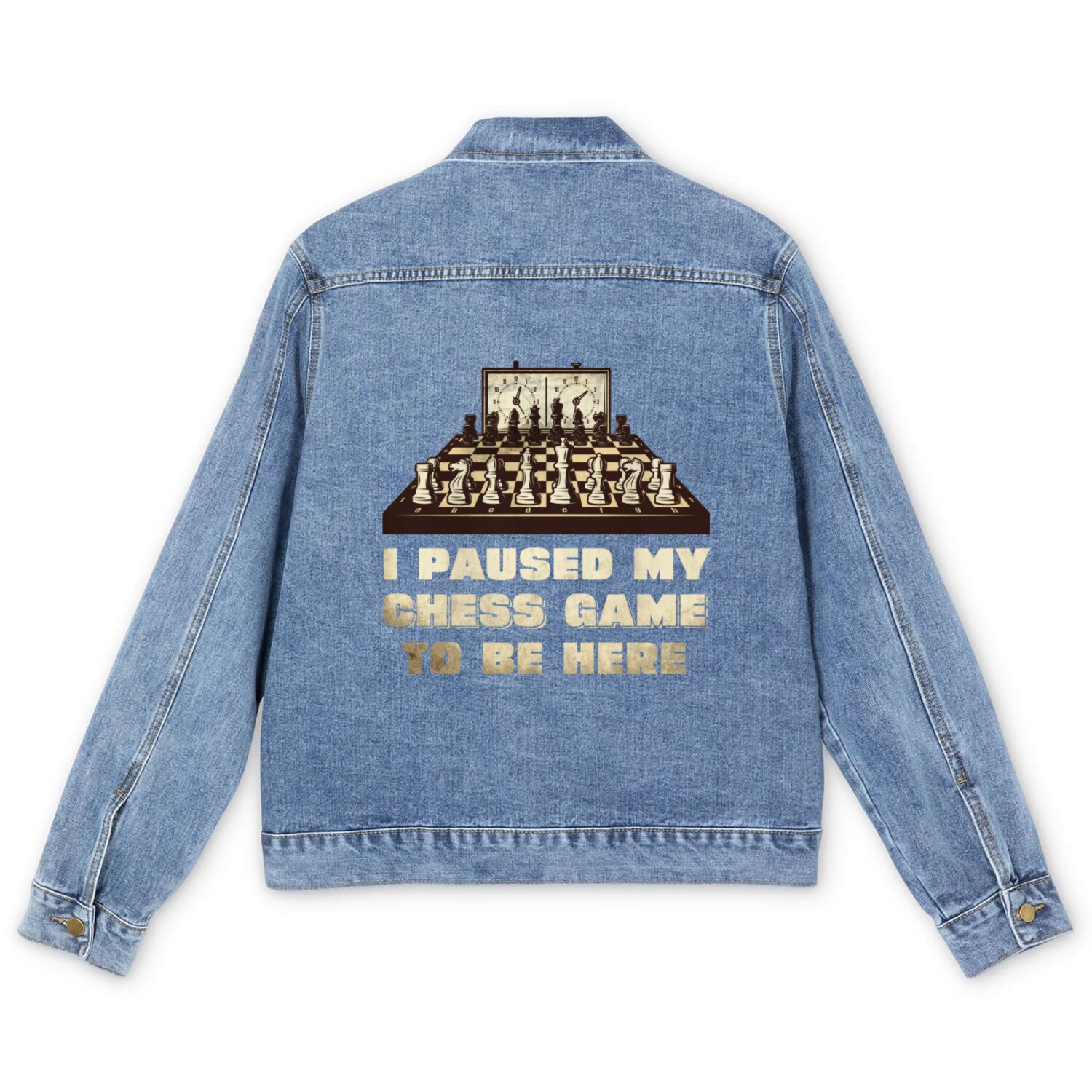 I Paused My Chess Game To Be Here Men's Denim Jackets