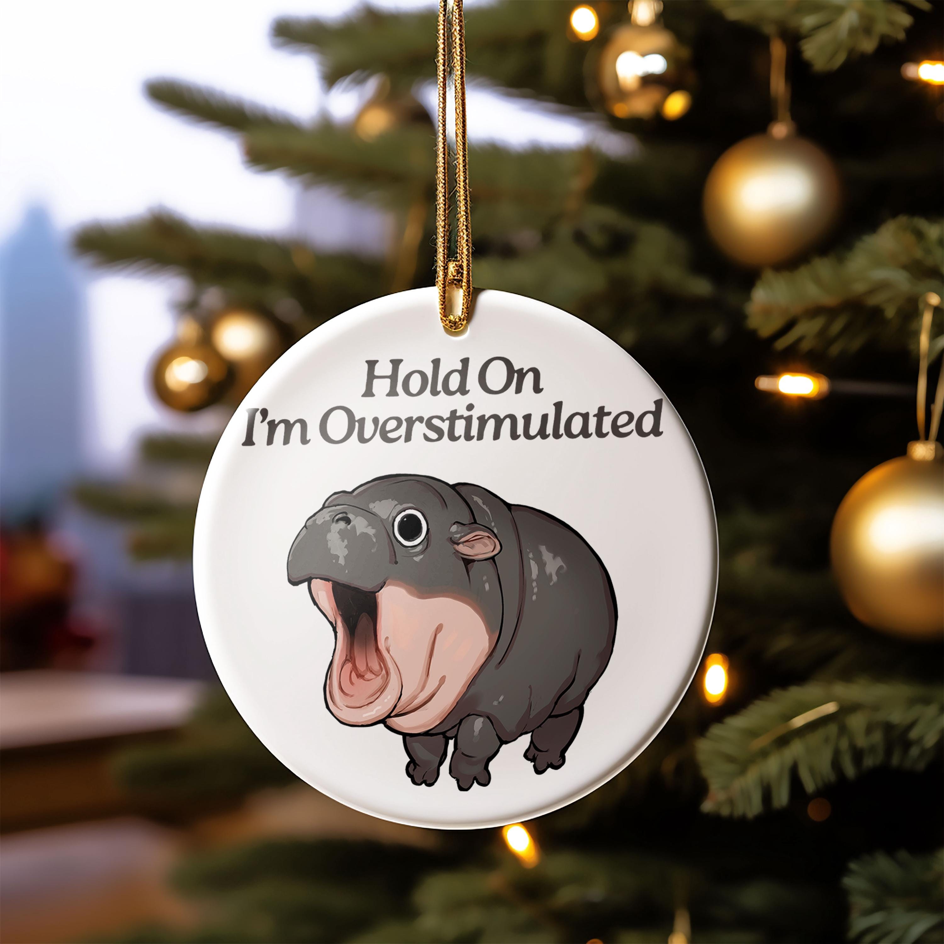 Moo Deng Ornament, Hold On I'm Overstimulated Moo Deng Ornament, Moo Deng Christmas Ornament, Hippo Ornament, Animal Ornament