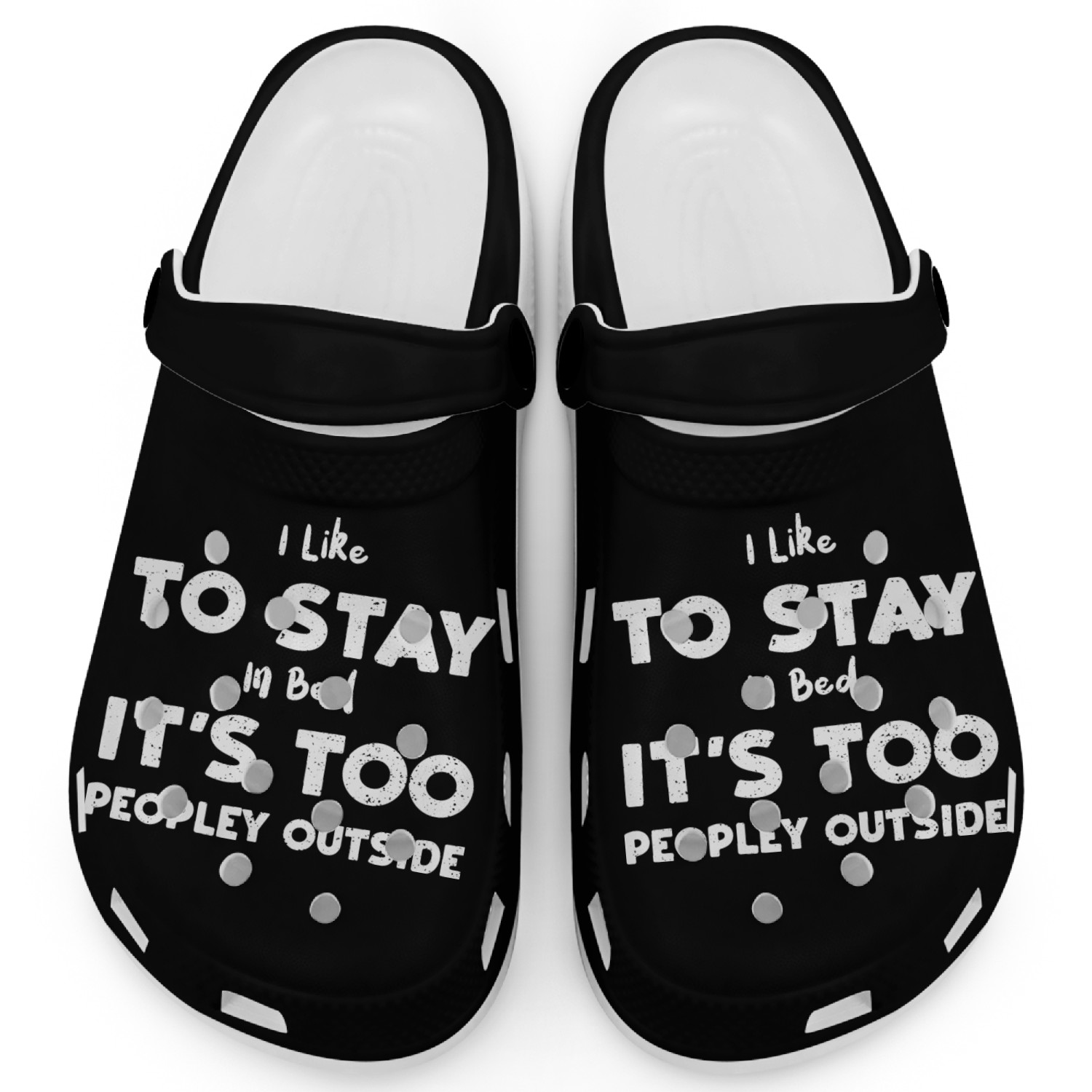 I Like To Stay In Bed It's Too P... Clogs