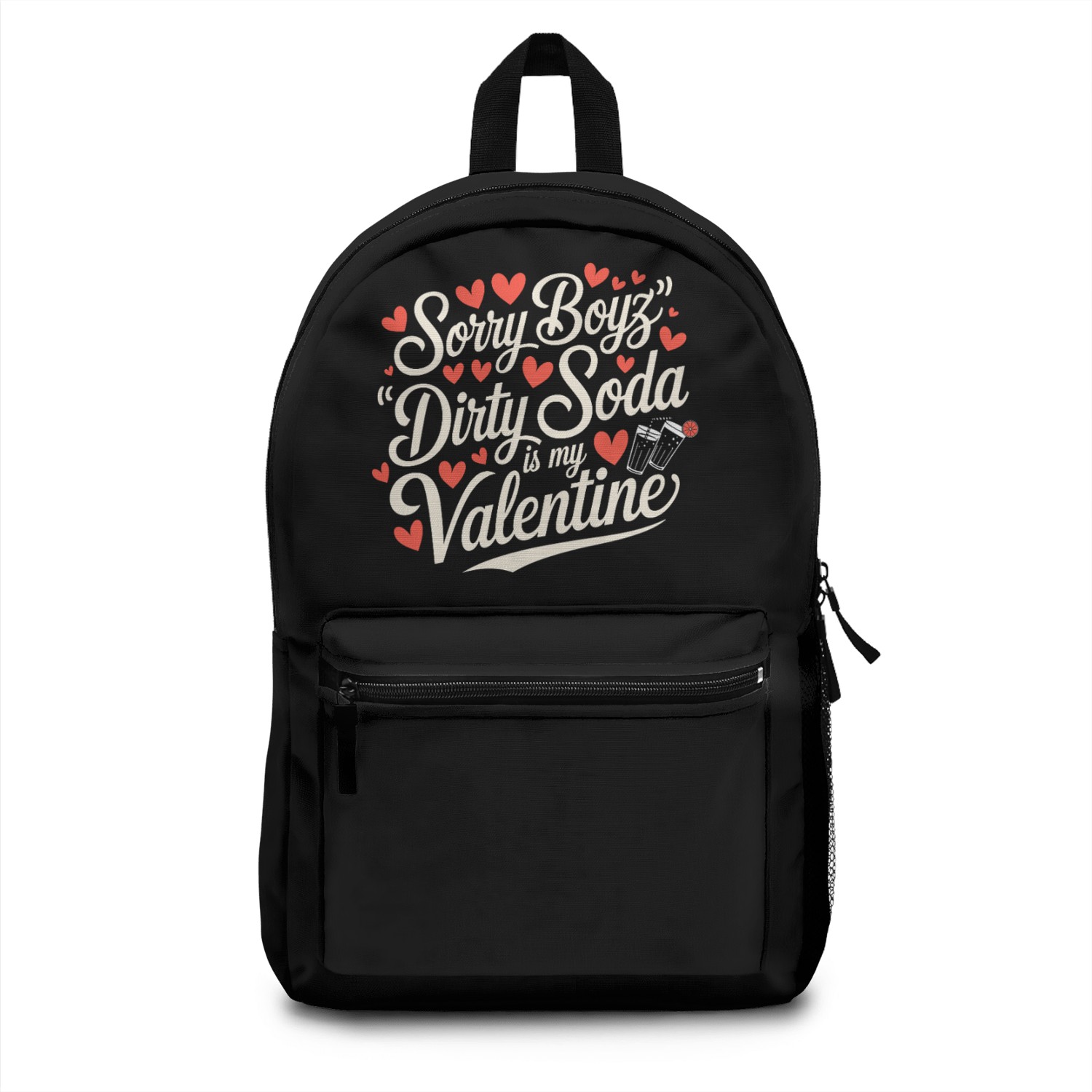 Sorry Boyz Dirty Soda is my Valentine Backpacks