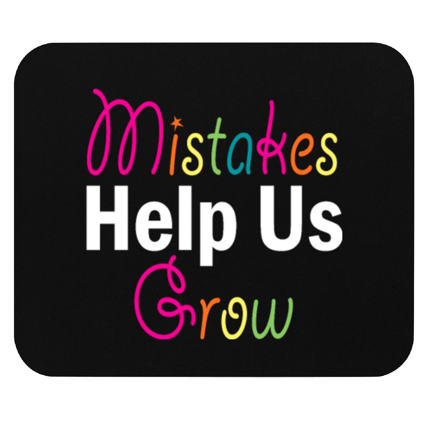 Mistakes Help Us Grow Back To School Motivational Mouse Pads