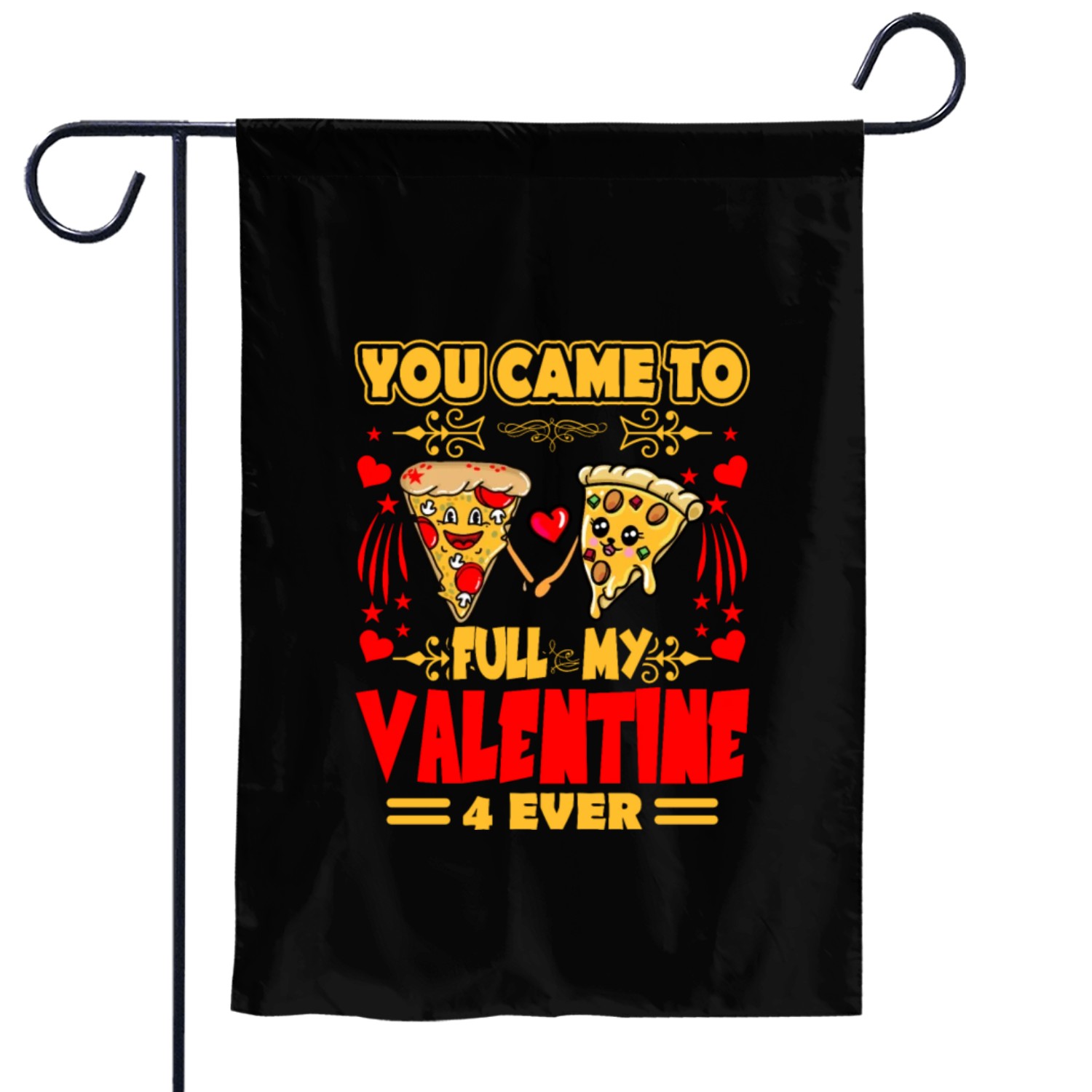 You came to full my valentine forever Garden Flags