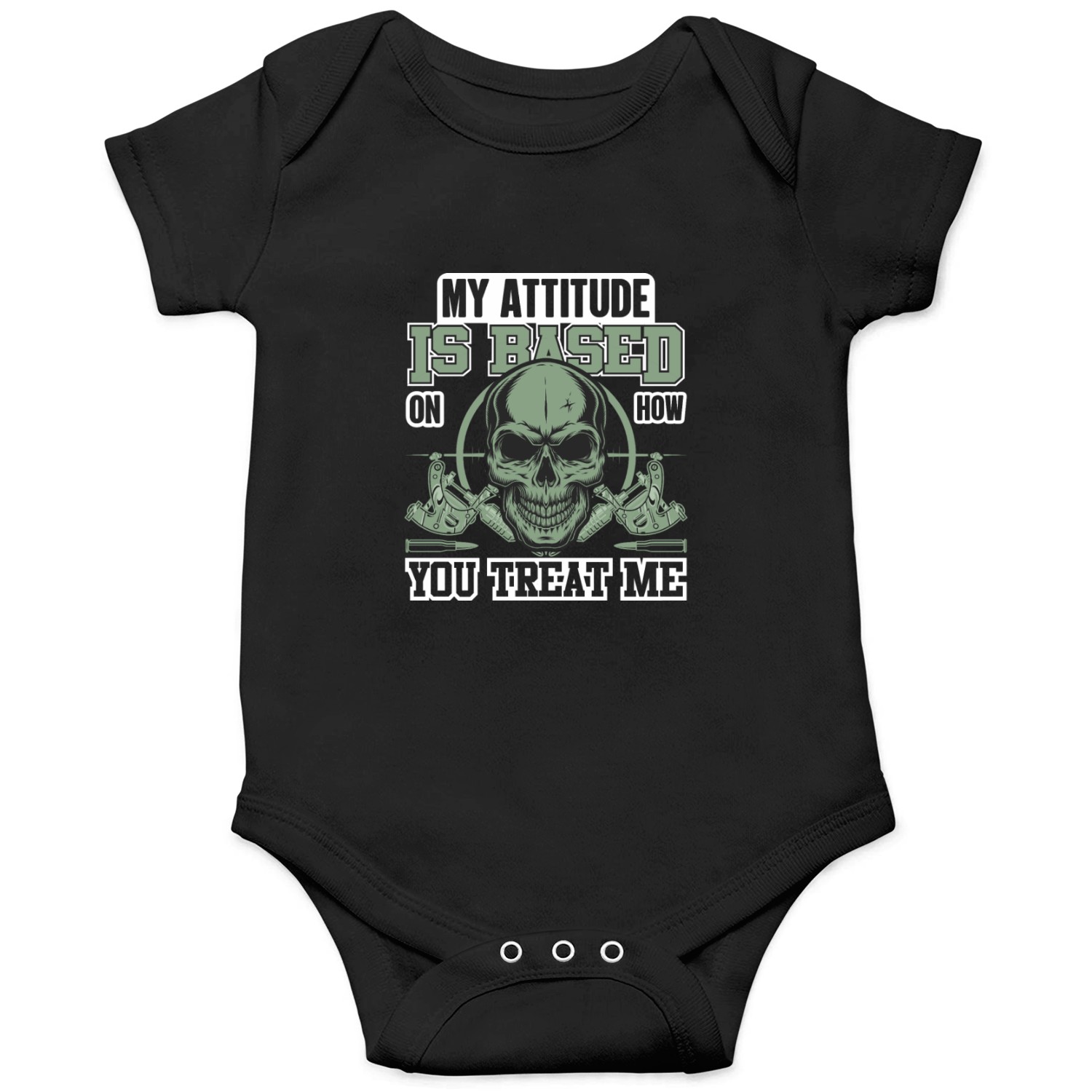 My attitude is based on how you treat me Onesies