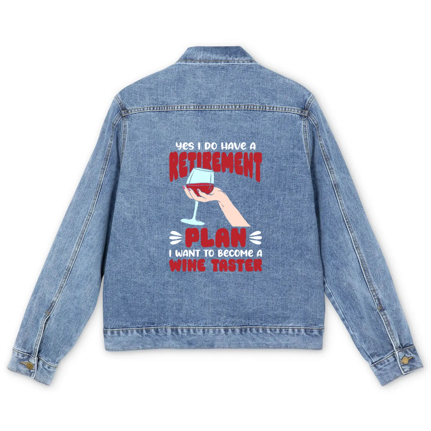 Yes I Do Have A Retirement Plan I Want To Become A Men's Denim Jackets
