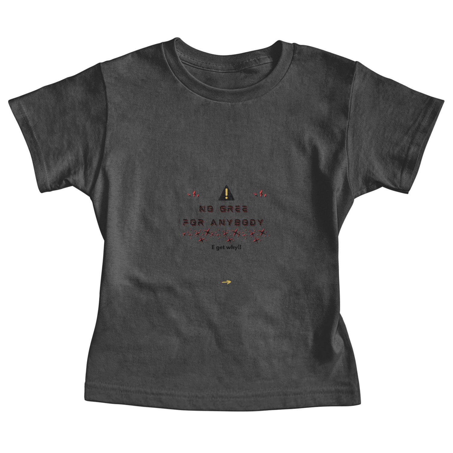 No Gree for Anybody - Naija Slang Streetwear Merch Baby Tees