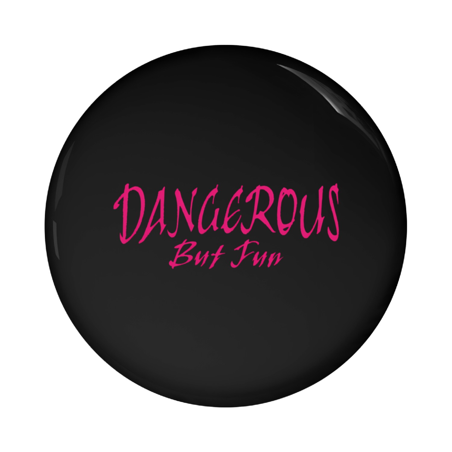 Dangerous But Fun Pin Buttons