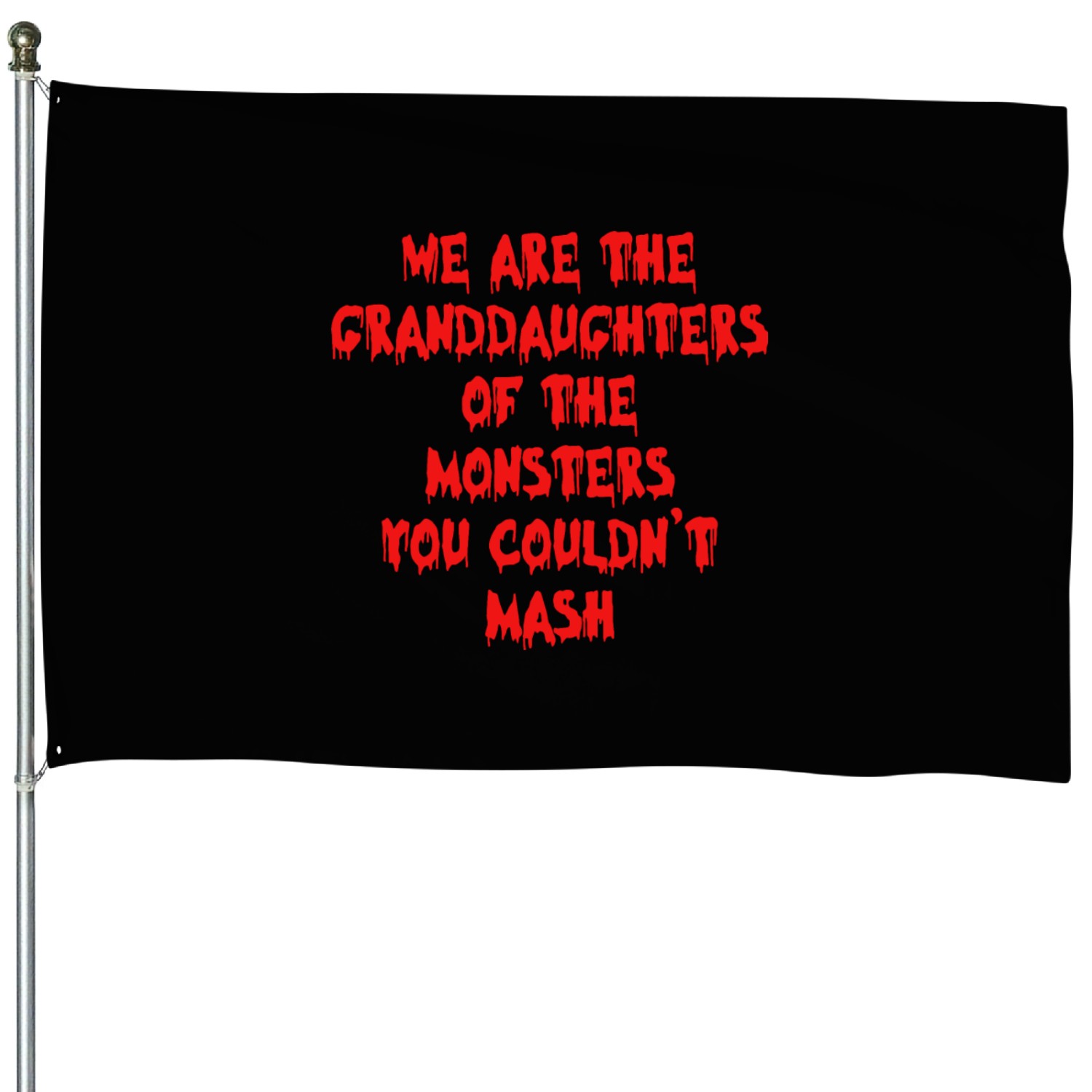 We Are The Granddaughters Of The Monsters House Flags