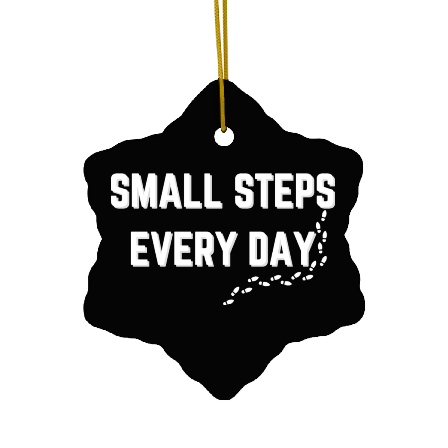 Small Steps Every Day - Motivational Typography Ceramic Ornaments