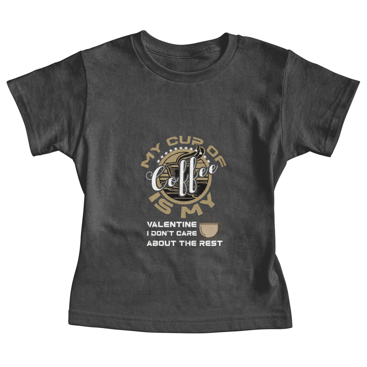 My cup of coffee is my valentine... Baby Tees