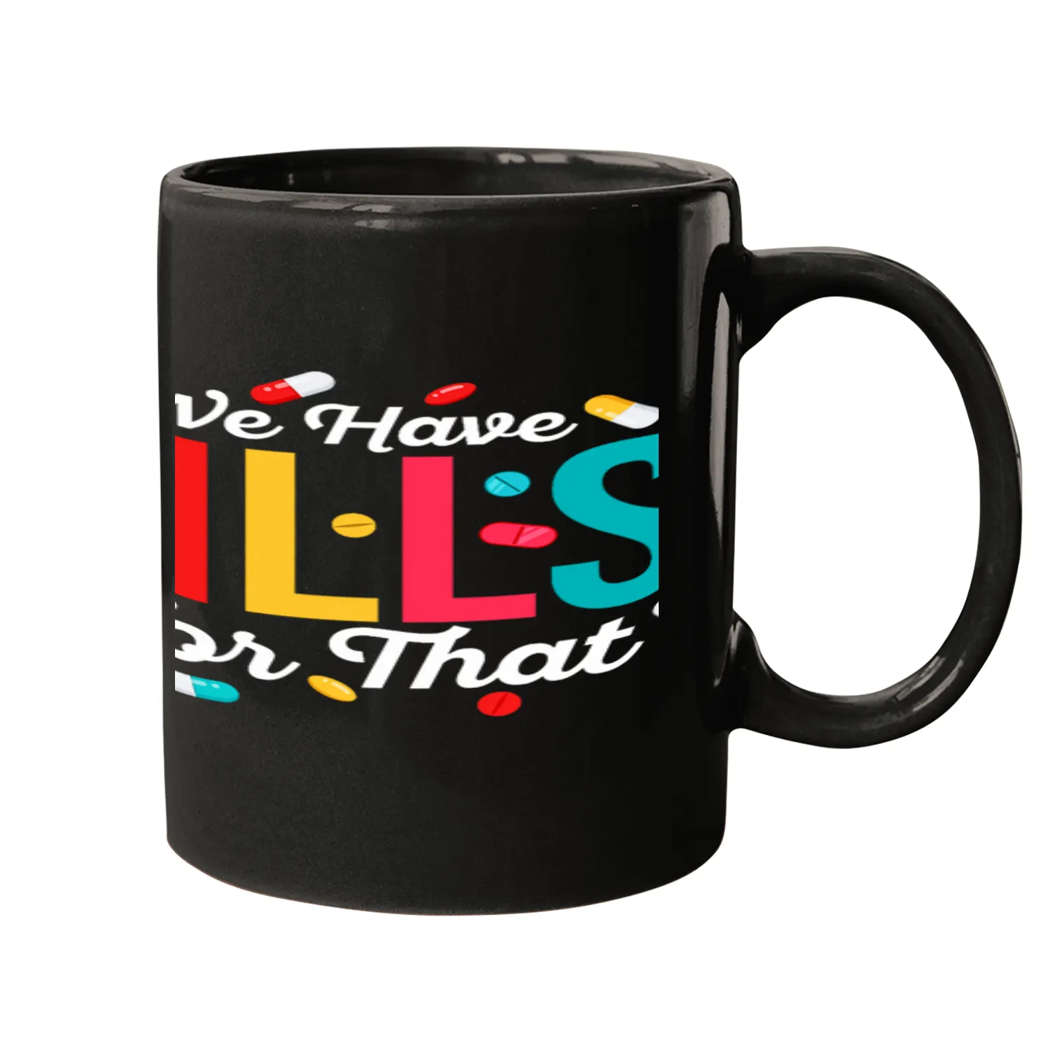Pharmacist Job We Have Pills For That Pharmacist Pharmacy Mugs