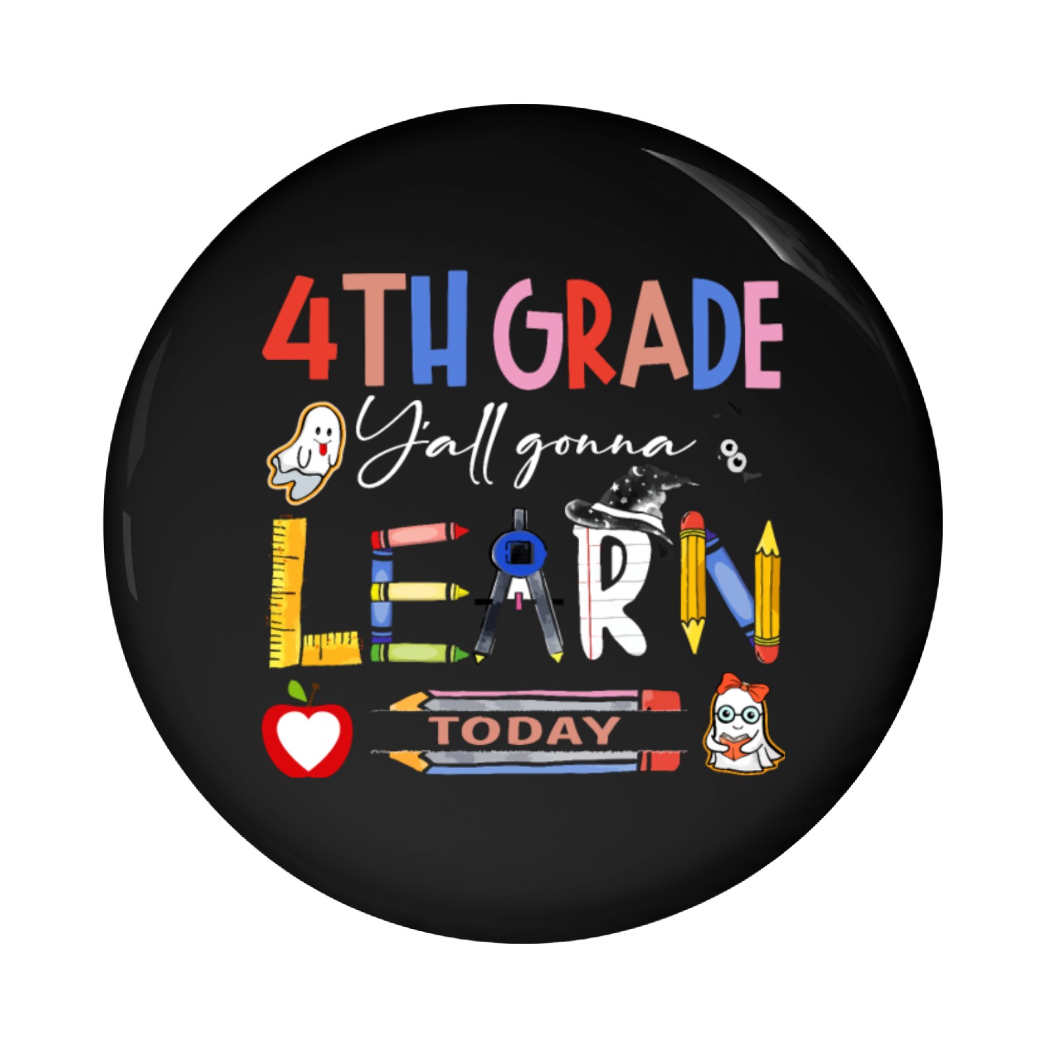 4th grade y all gonna learn today Pin Buttons