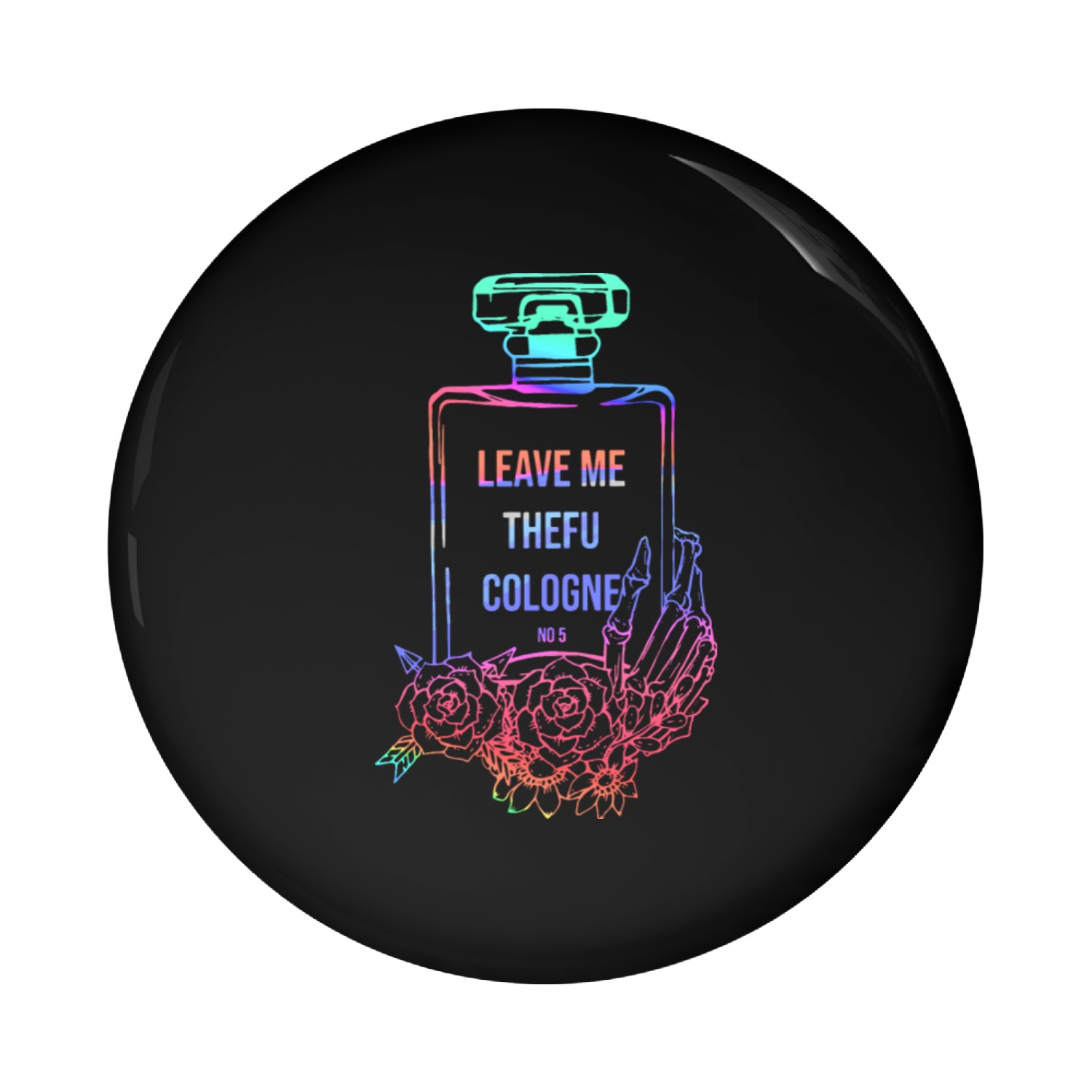 Leave Me Thefu Cologne No 5 Apparel Pin Buttons