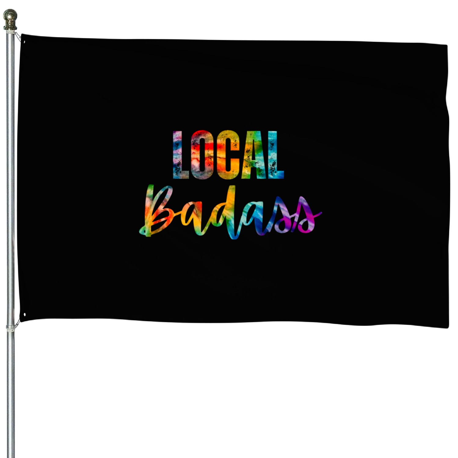Local Badass - Inspiration, Motivation, Love House Flags