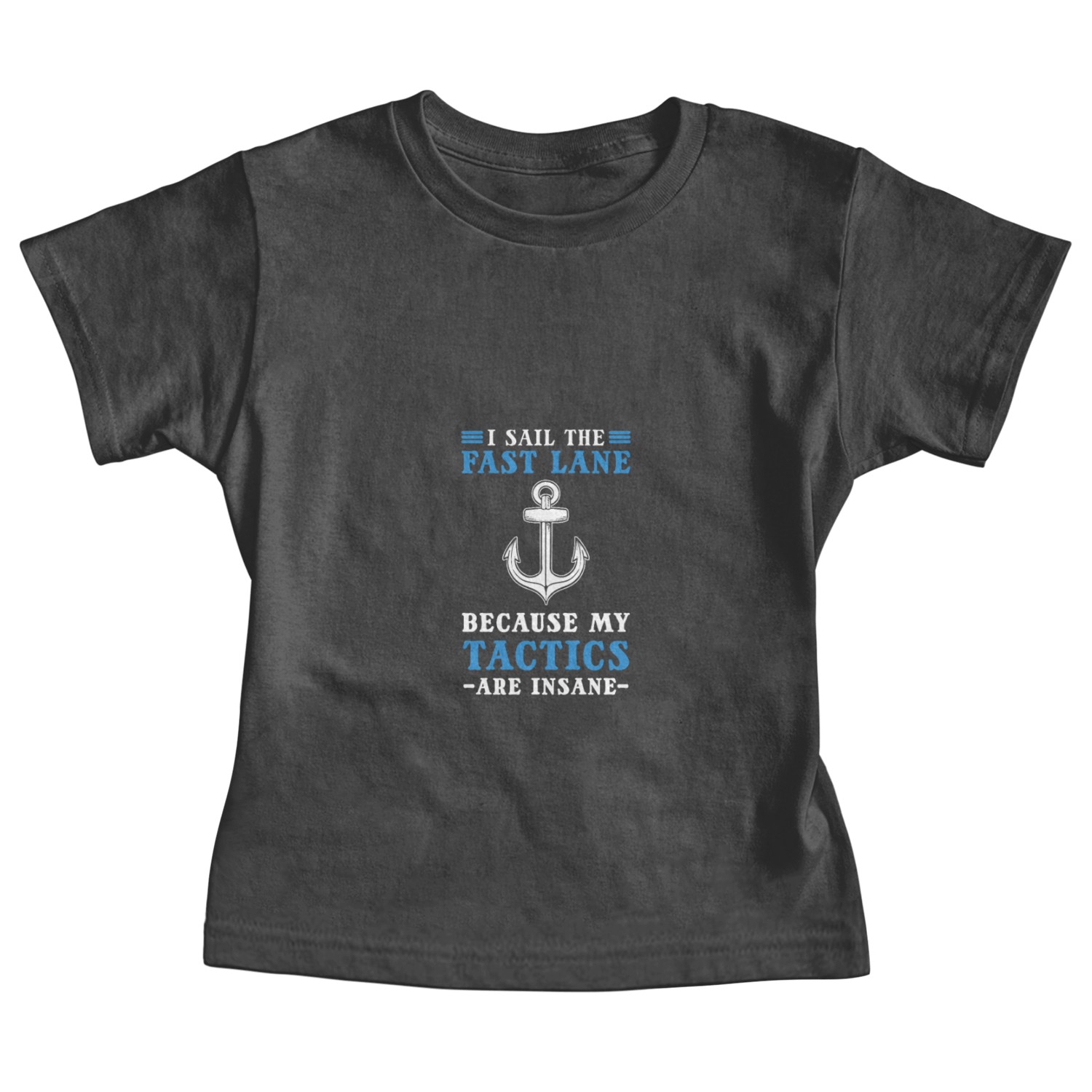 I Sail the Fat Lane Because My Tactics Are Insane Baby Tees