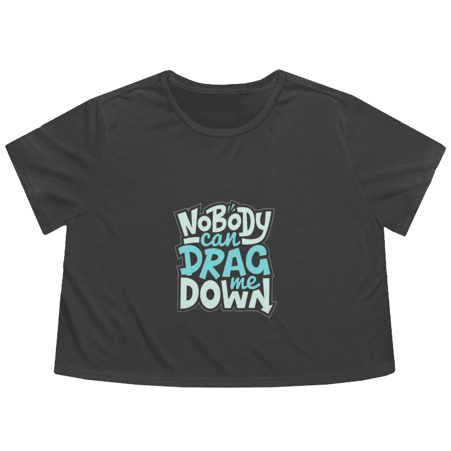 Unstoppable: 'Nobody Can Drag Me Down' Flowy Cropped Tees