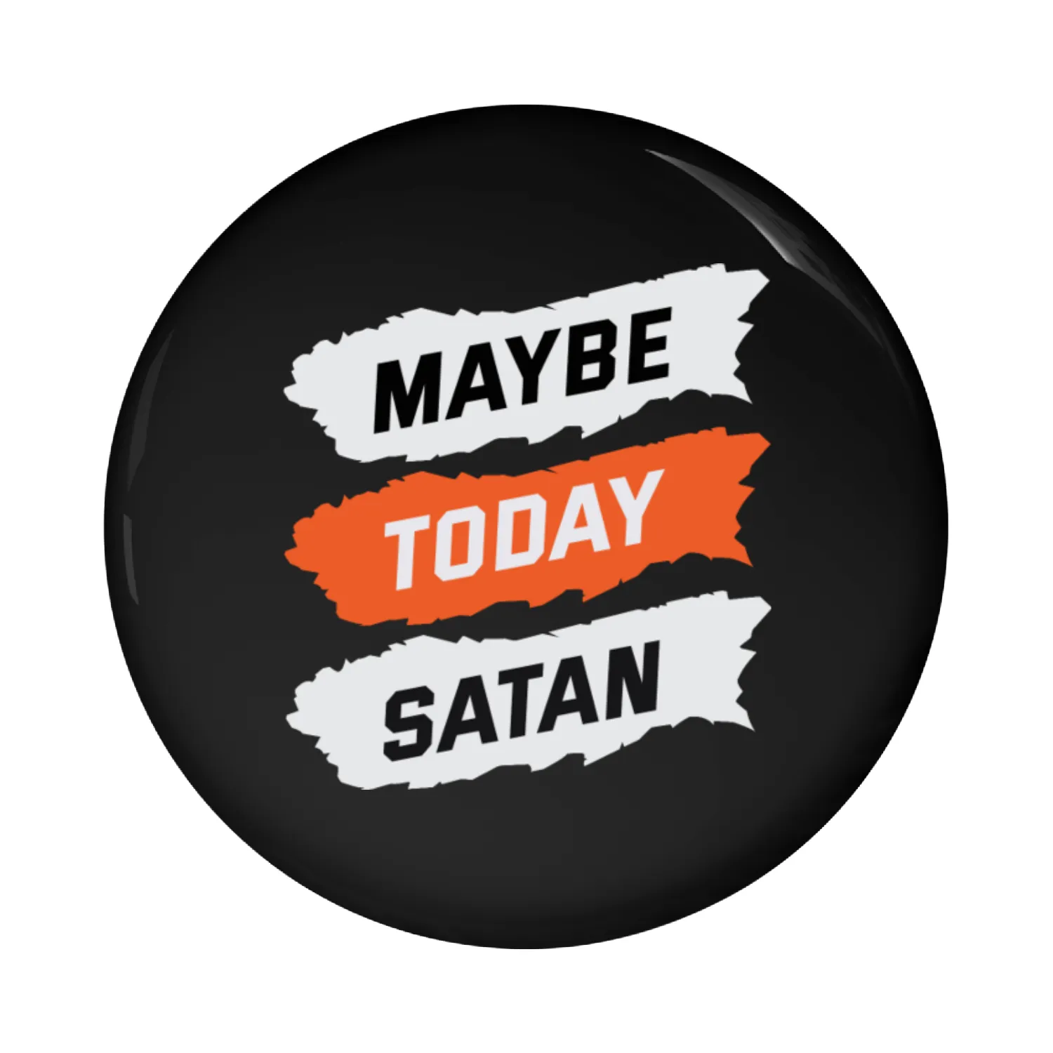 Maybe today satan Pin Buttons