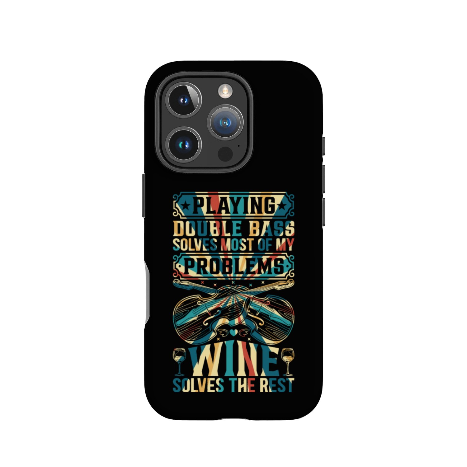 Double Bass Solves Most Of My Problems Wine Solves IPhone Cases