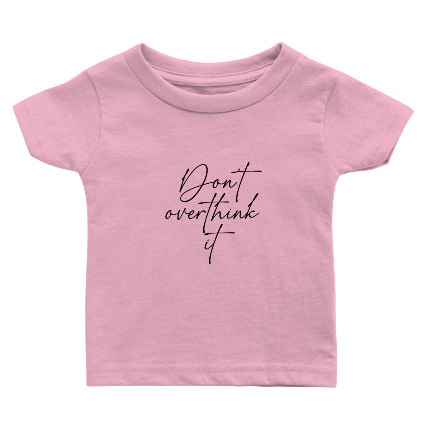 Inspirational Motivational Don't Overthink It Baby T Shirts