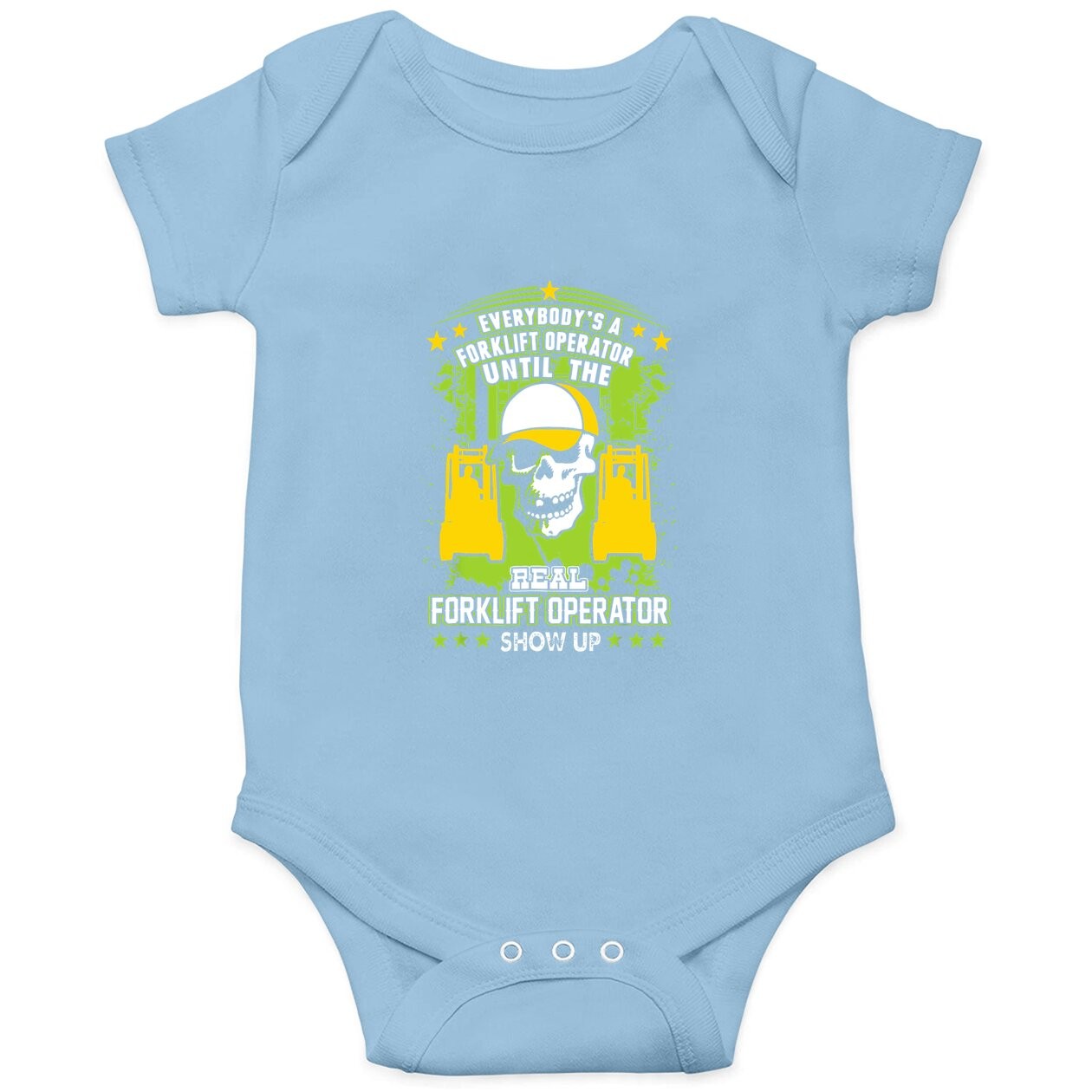 Everybody Is Forklift Operator Until Real Shows Up Baby Bodysuit