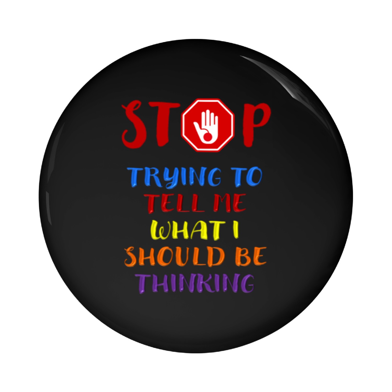Stop Telling Me What I Should Be Thinking Pin Buttons