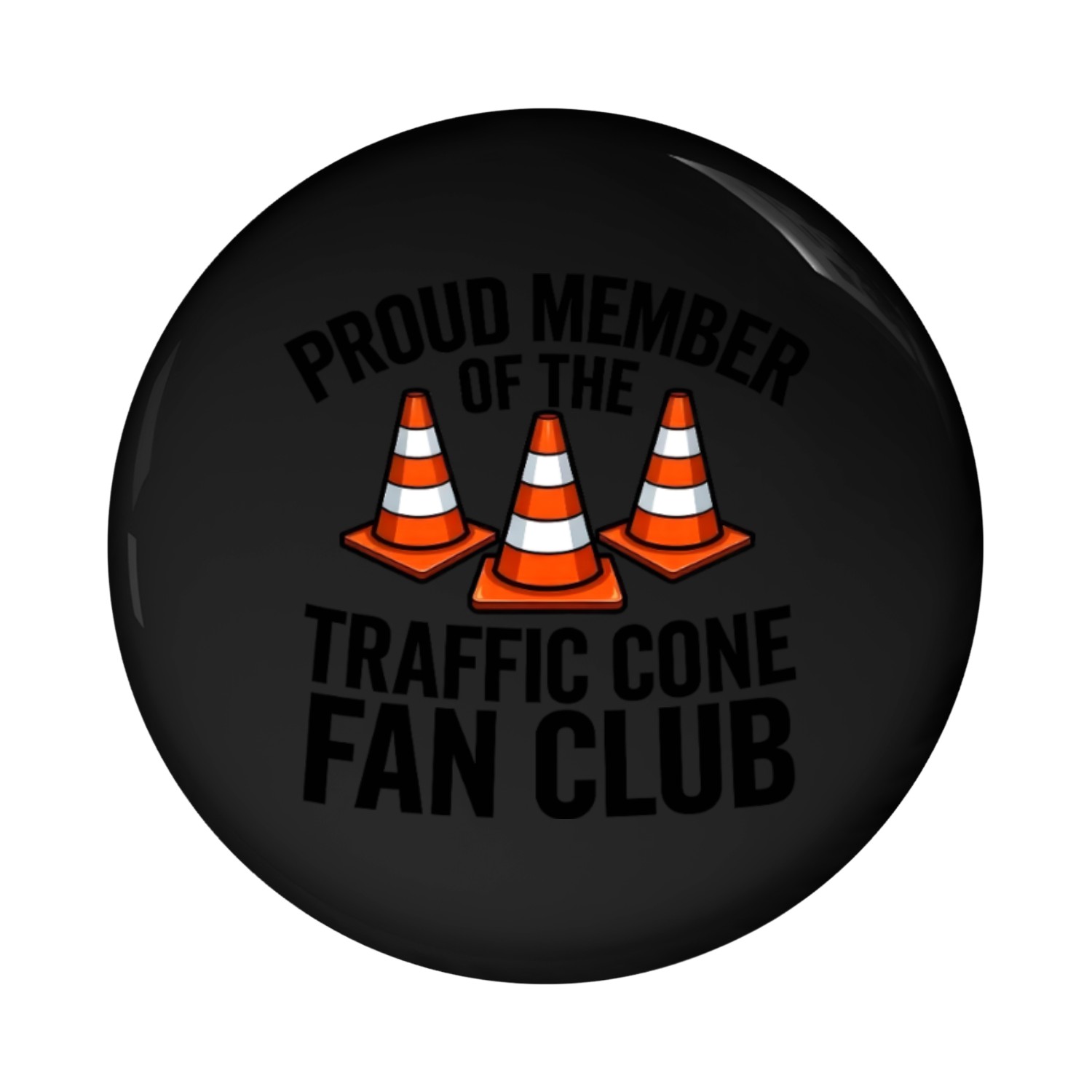 Proud Member of The Traffic Cone Fan Club Pin Buttons