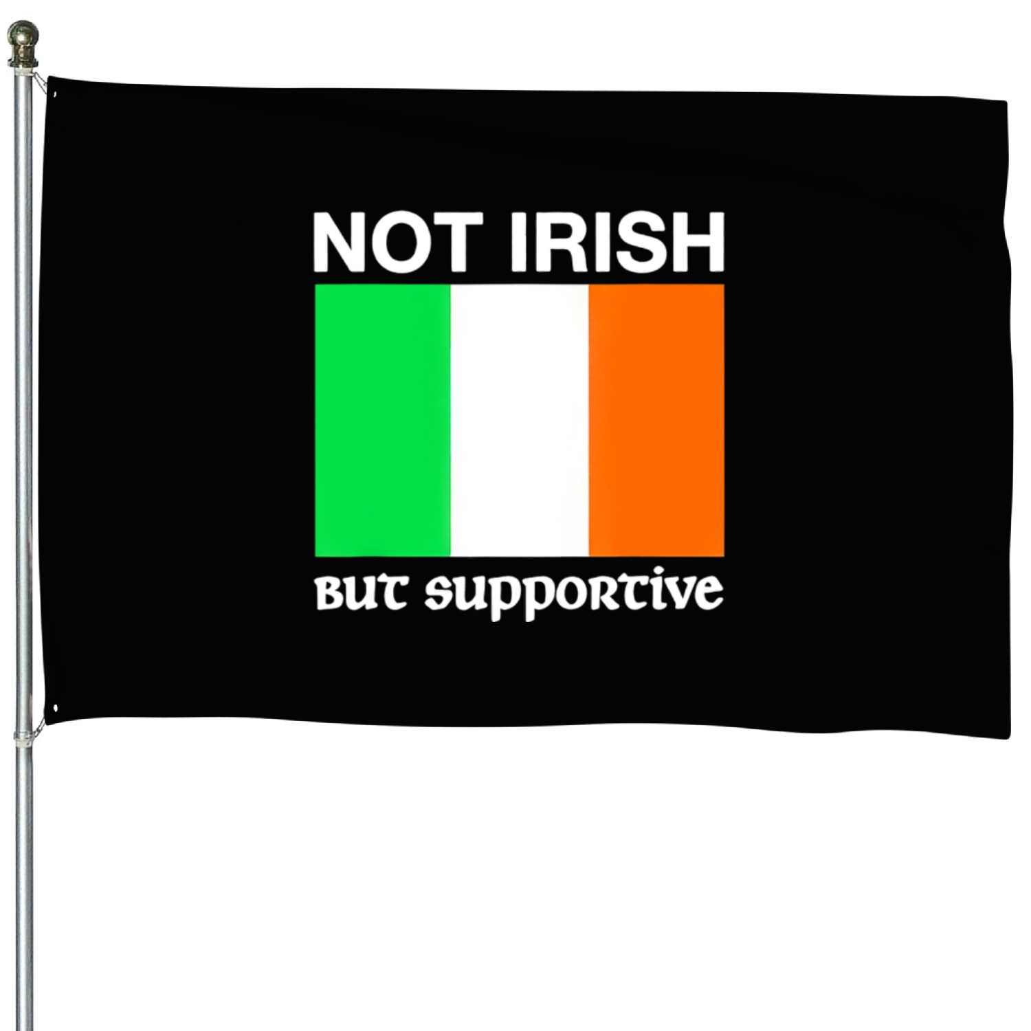 Not Irish But Supportive Ireland Flag House Flags