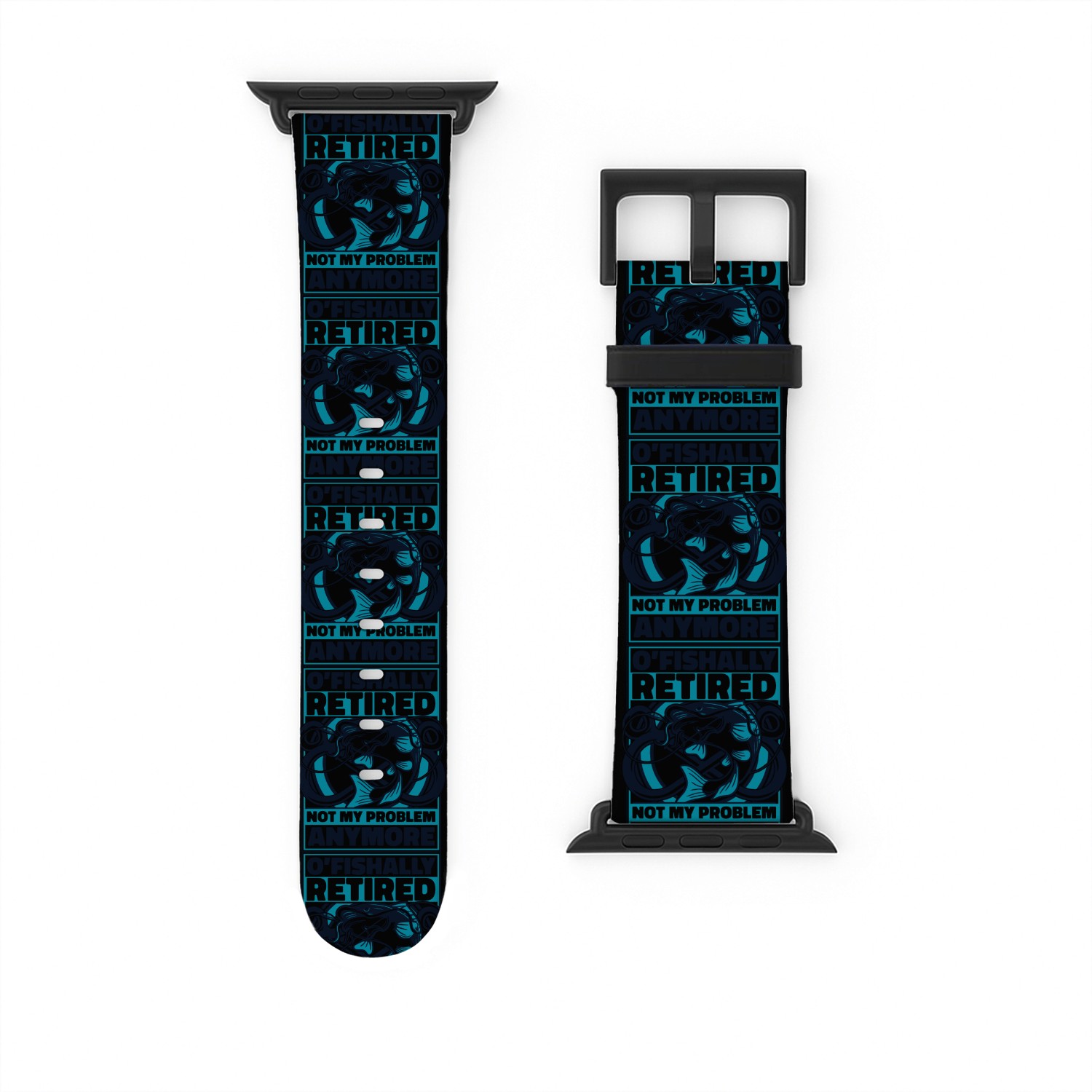 O'fishally Retired Not My Problem Anymore Fly Watch Bands For Apple Watch