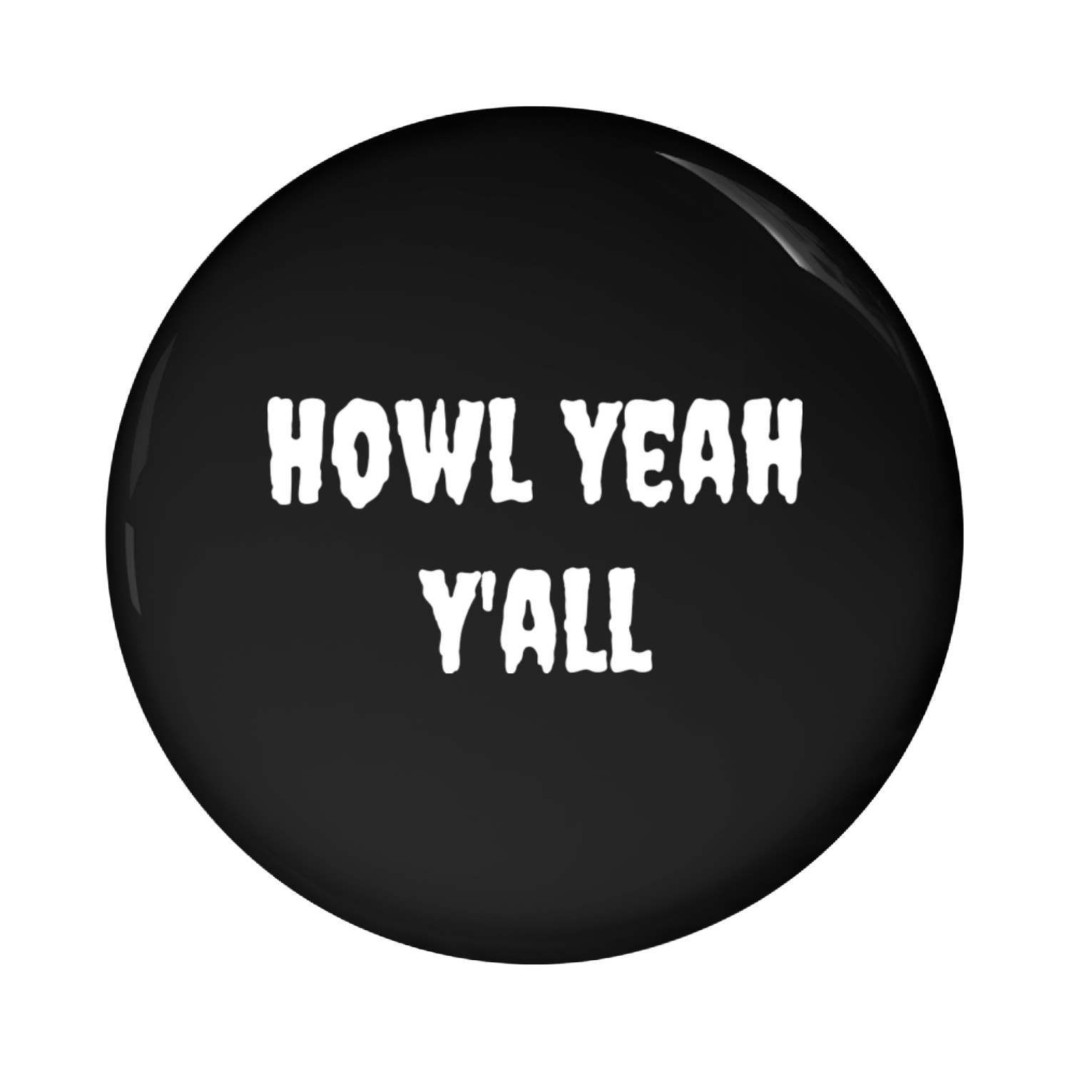 Howl Yeah Y all tumblr Pin Buttons