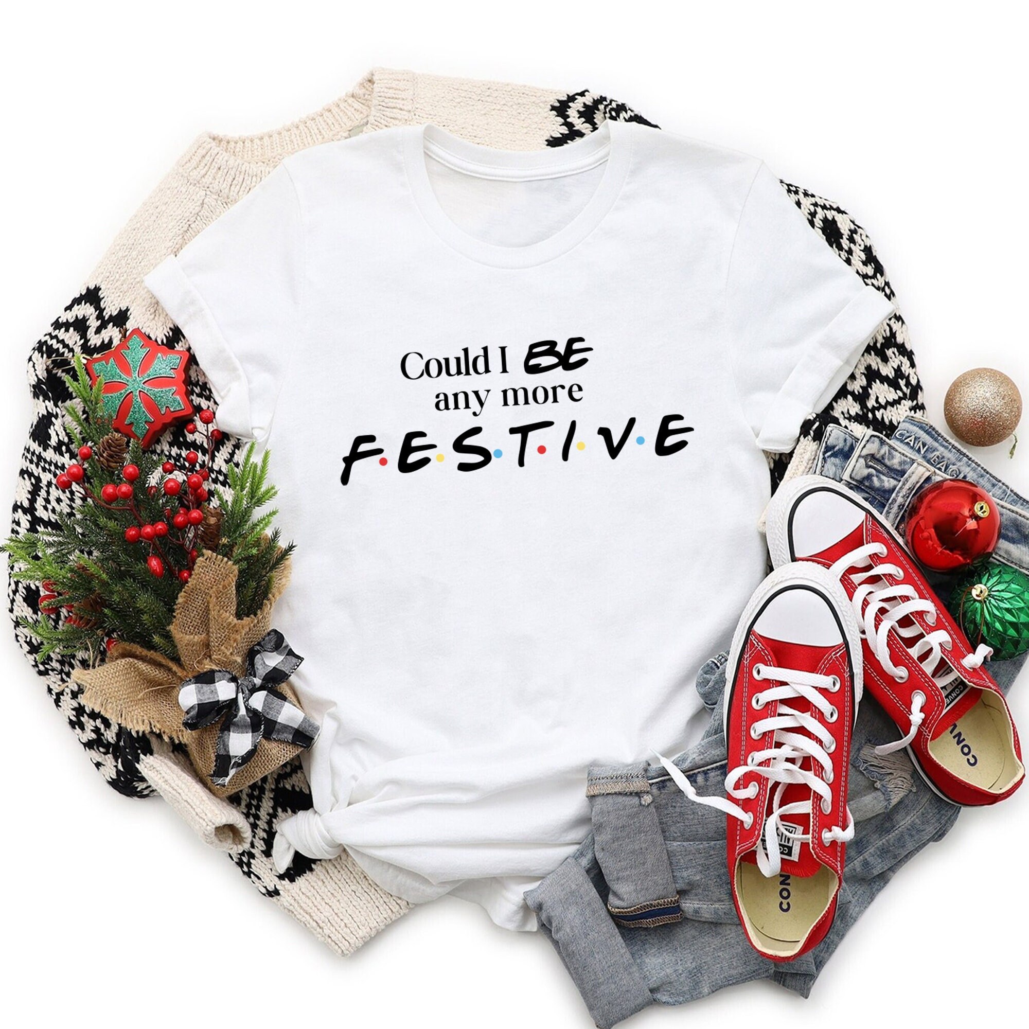 Could I Be Any More Festive Shirt, Friends Show Holiday