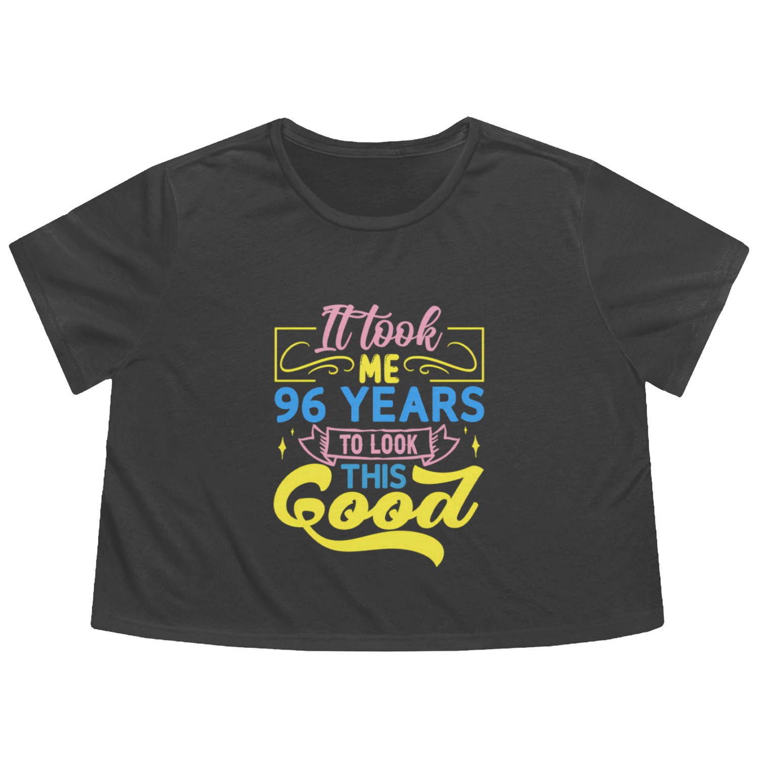 It Took Me 96 Years To Look This Flowy Cropped Tees