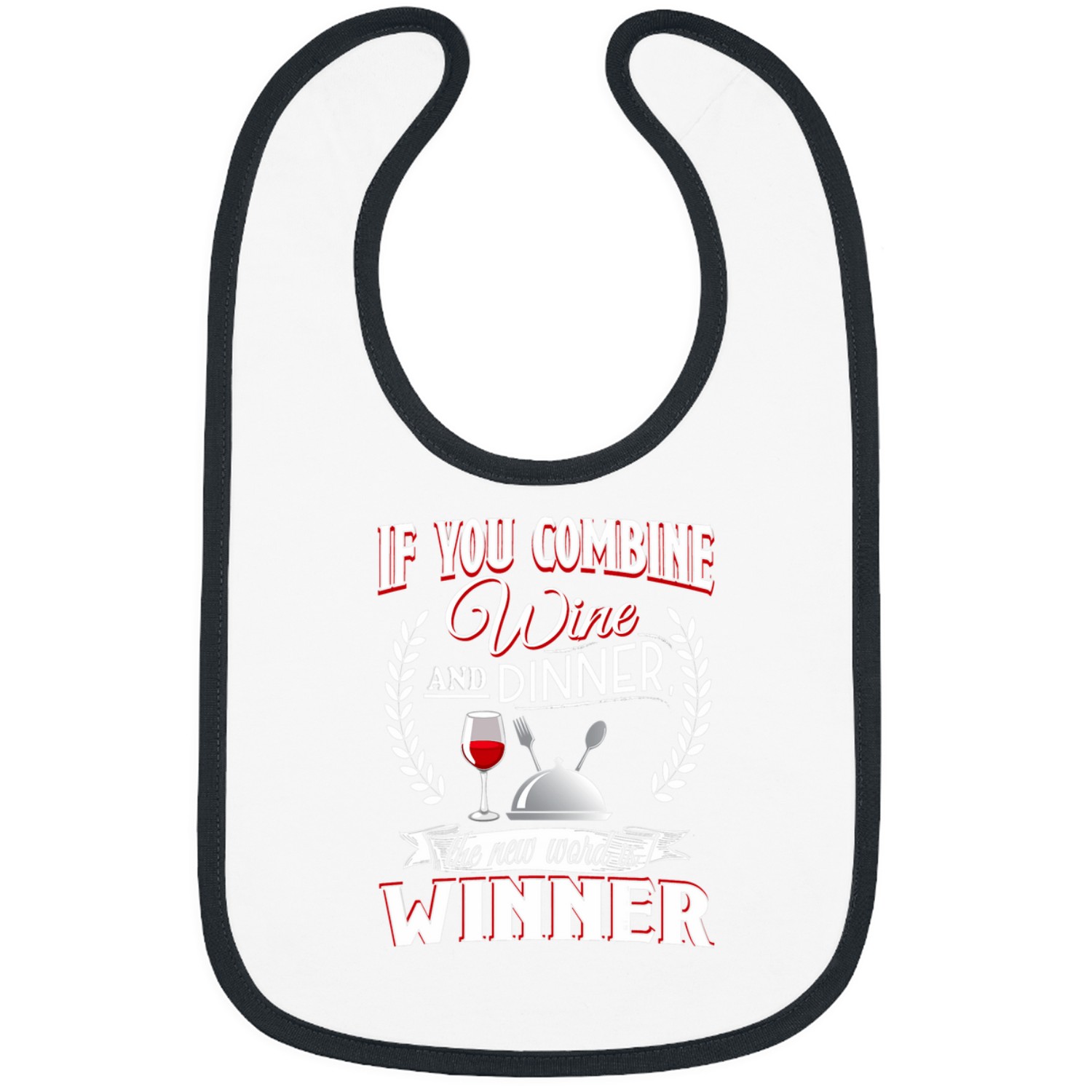 Wines Fun If you combine Wines and dinner the new word is winner Bibs
