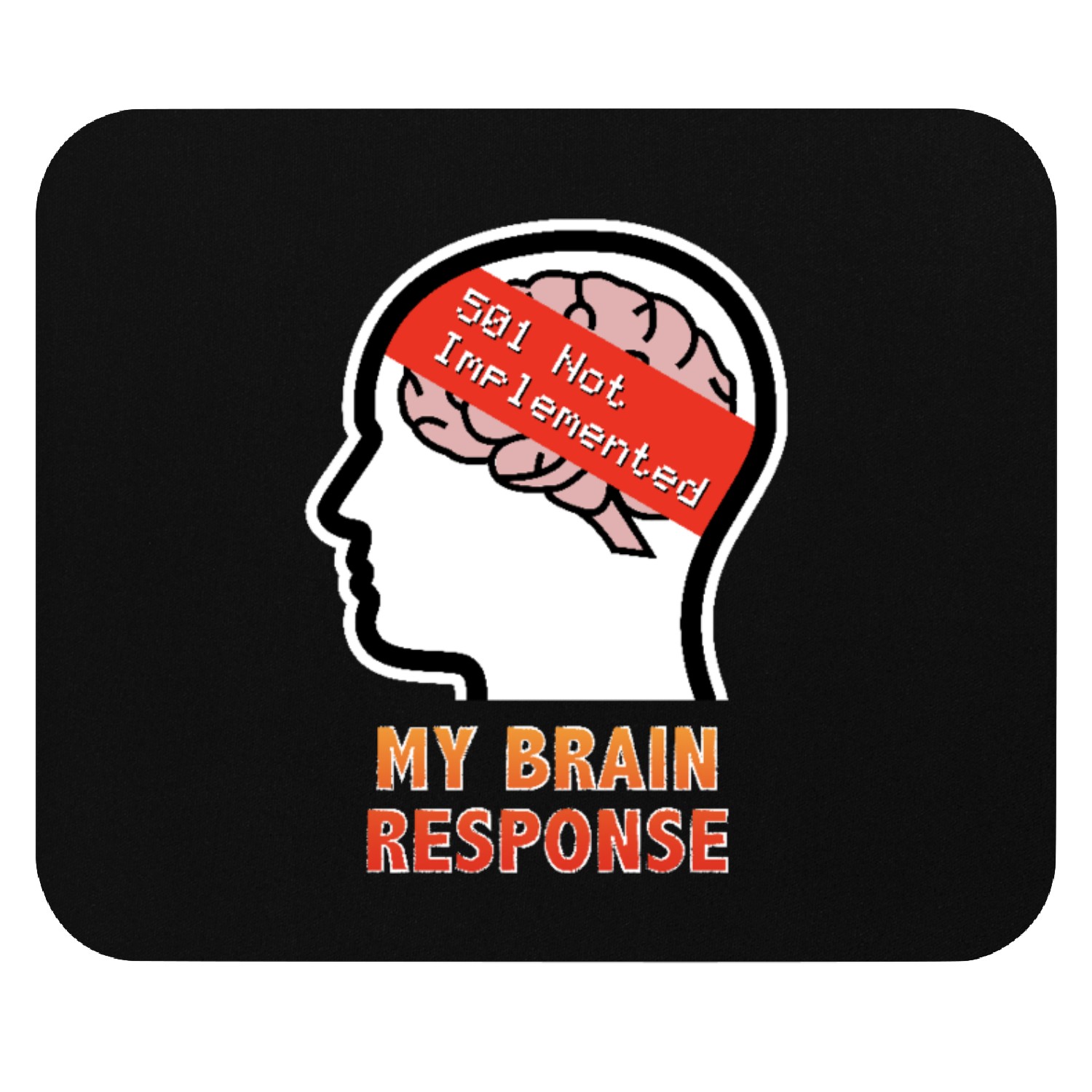 My Brain Response: 501 Not Implemented Mouse Pads