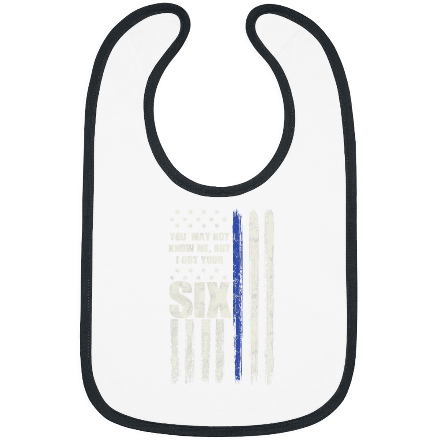 Police Job You May Not Know Me But I Got Your Six Police Officer Humor Bibs