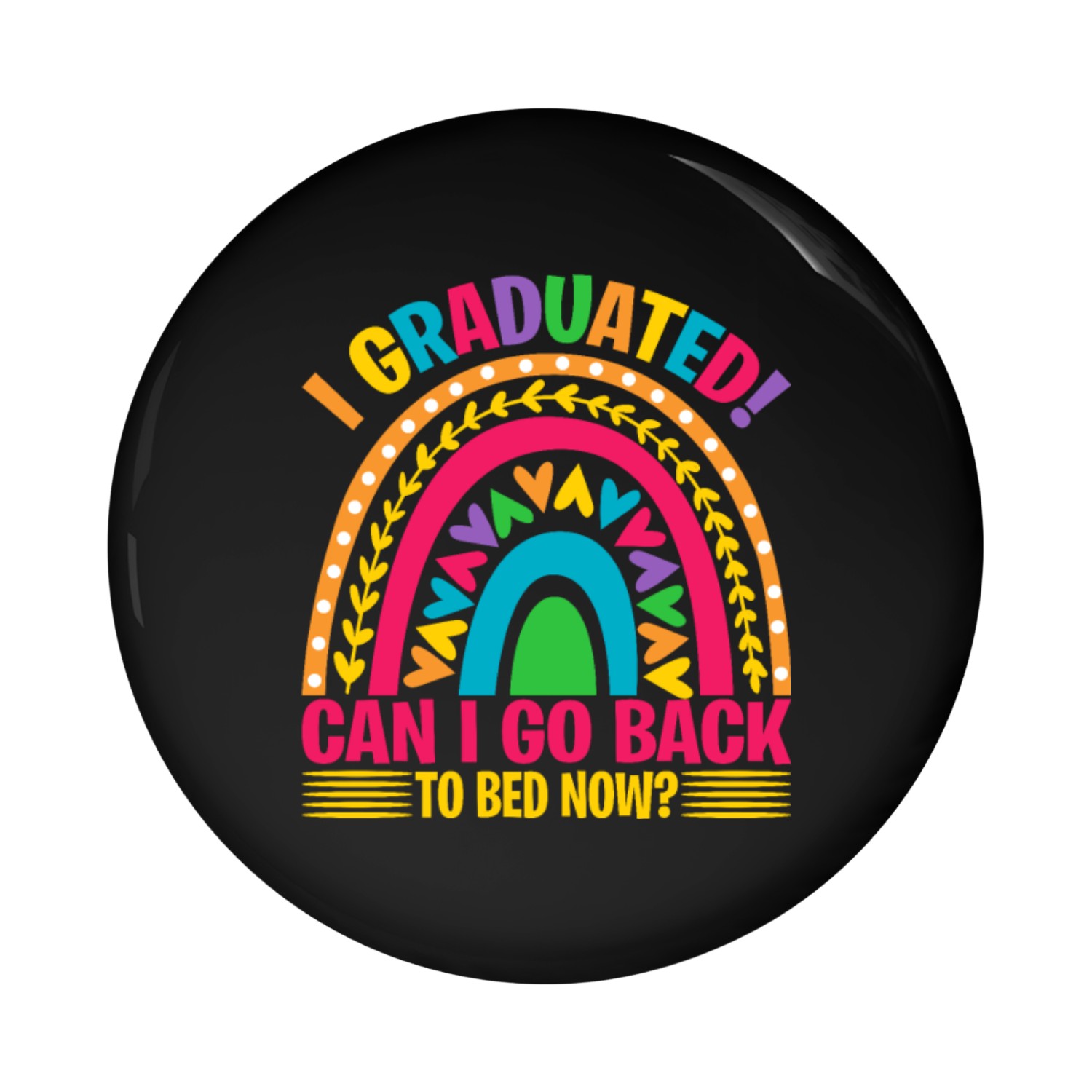 I Gradeated Can I Go Back To Bed Now? Pin Buttons