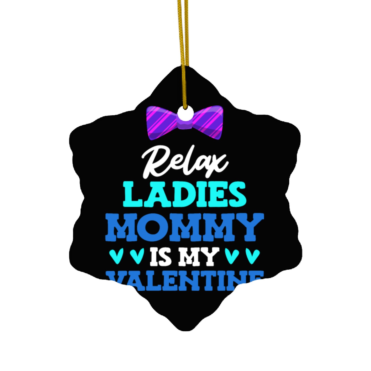 Relax women mommy is my valentine Valentine's Day Ceramic Ornaments